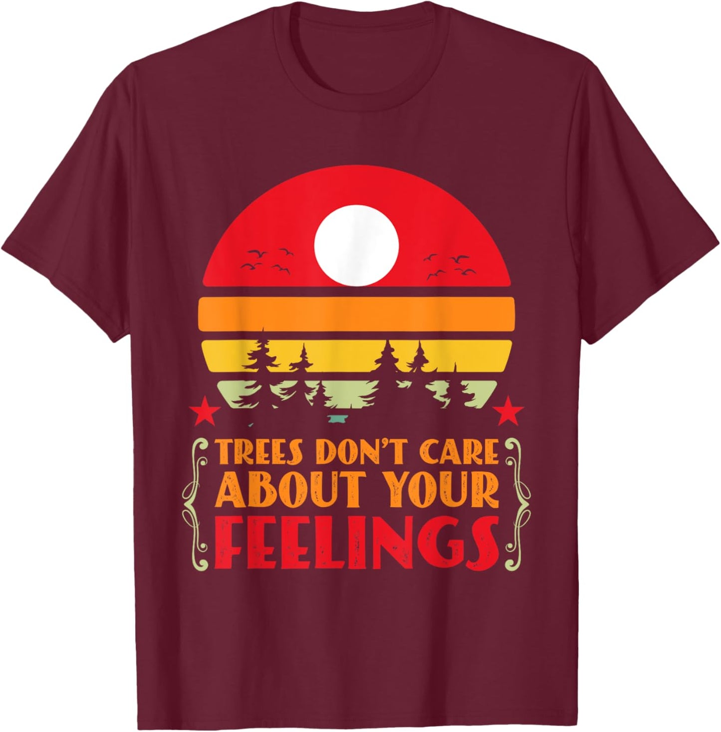 Trees Don't Care About Your Feelings Disc Golf Basket Funny T-Shirt - T-Shirt | Maroon
