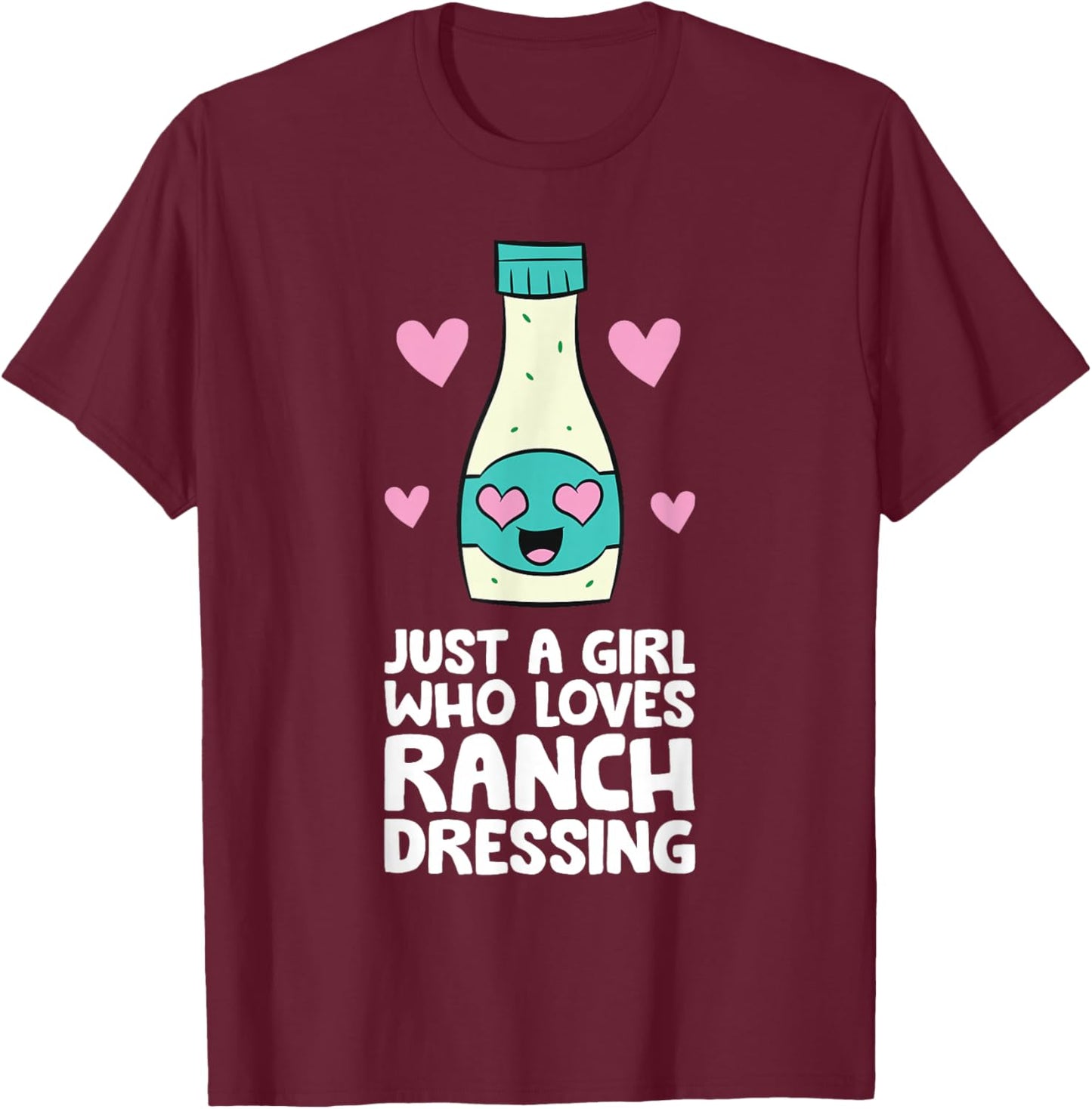 Just a Girl Who Loves Ranch Dressing T-Shirt - T-Shirt | Maroon