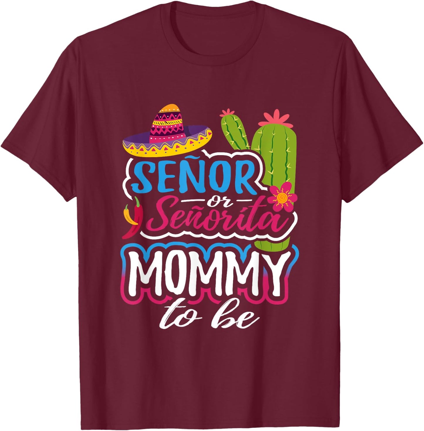 Senor Or Senorita Mommy To Be Gender Reveal Mexican Fiesta T-Shirt - T-Shirt | Maroon