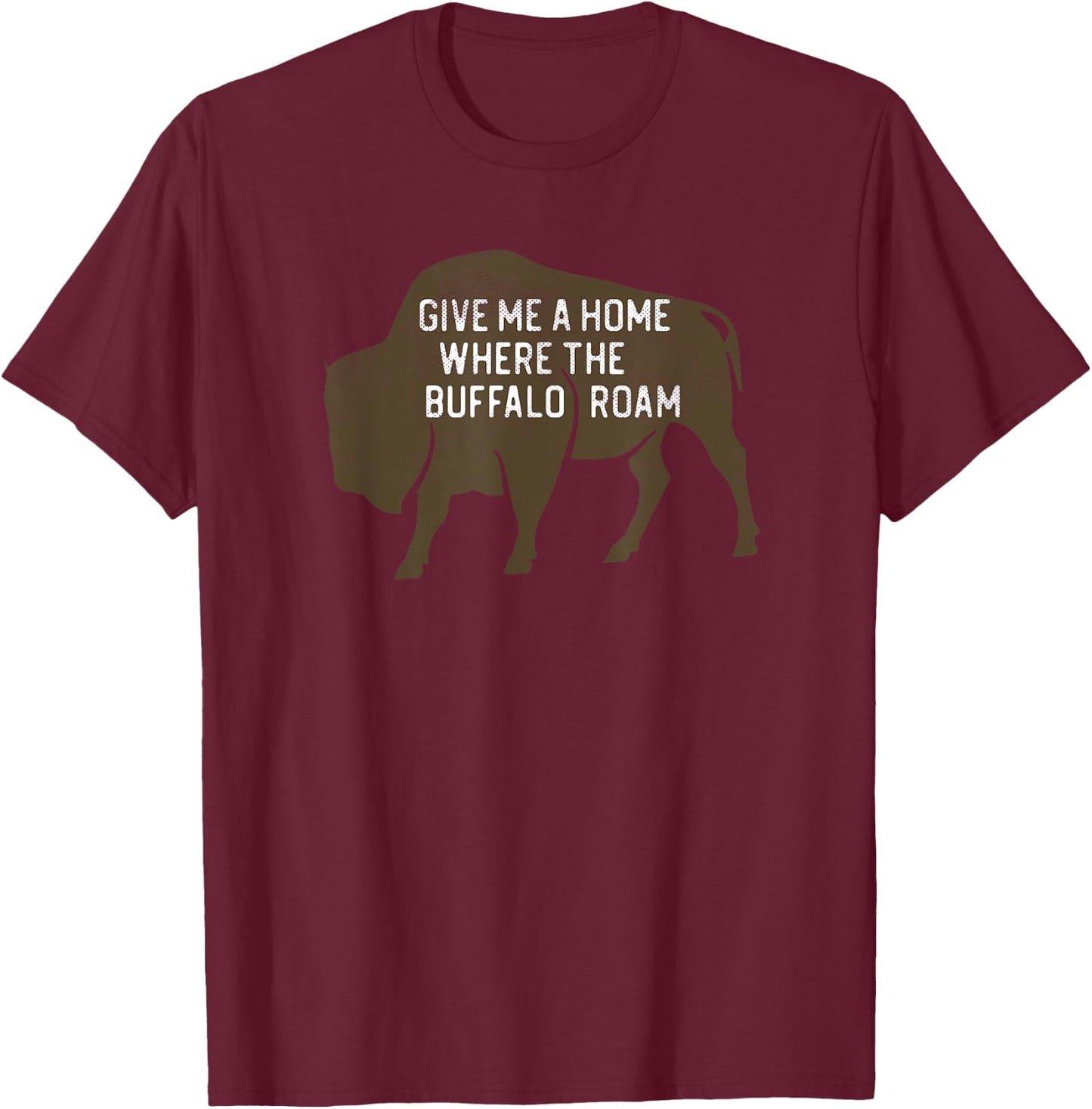 Give Me a Home Where the Buffalo Roam - Prairie Plains T-Shirt - T-Shirt | Maroon