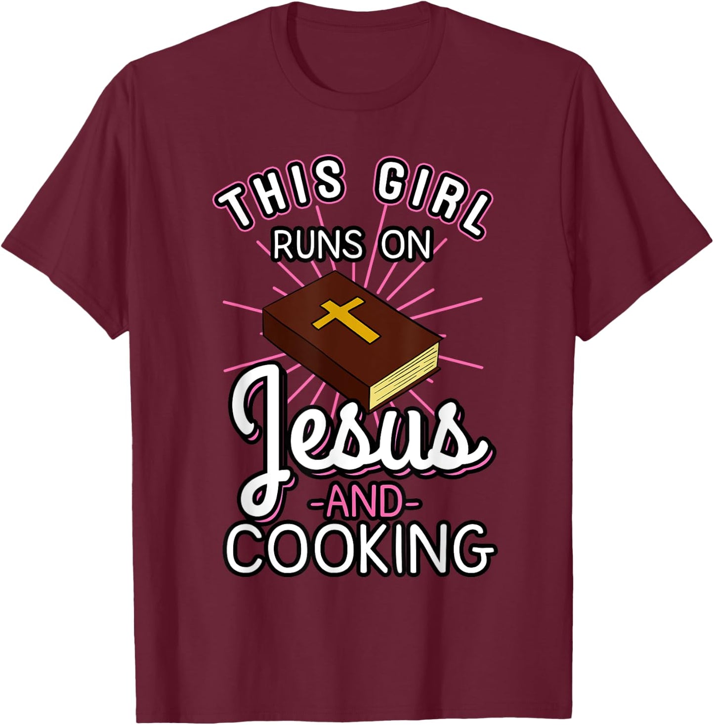This Girl Runs On Jesus And Cooking Shirt Bible Faith Gift T-Shirt - T-Shirt | Maroon