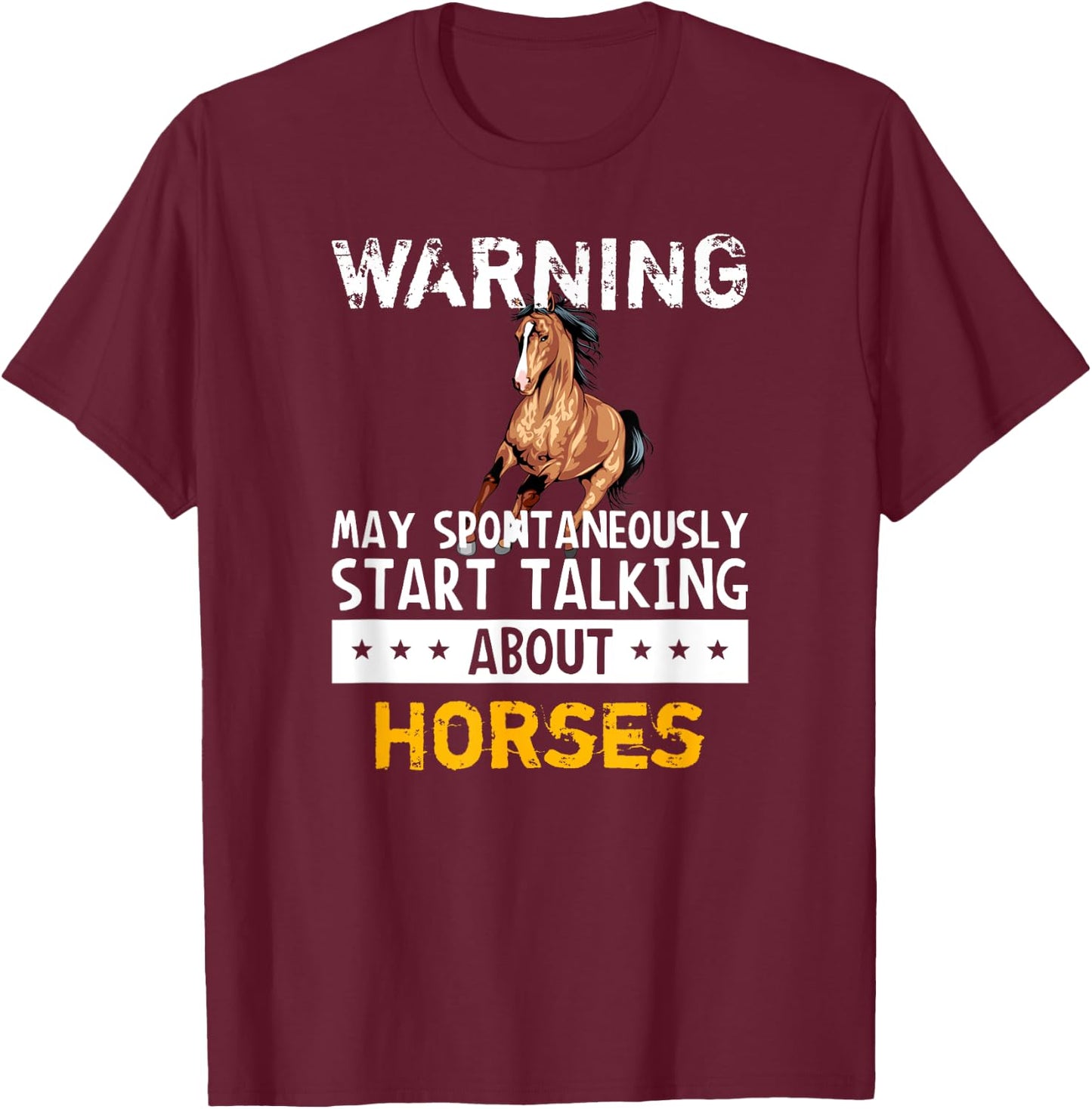 Warning May Spontaneously Start Talking About Horses T-Shirt - T-Shirt | Maroon