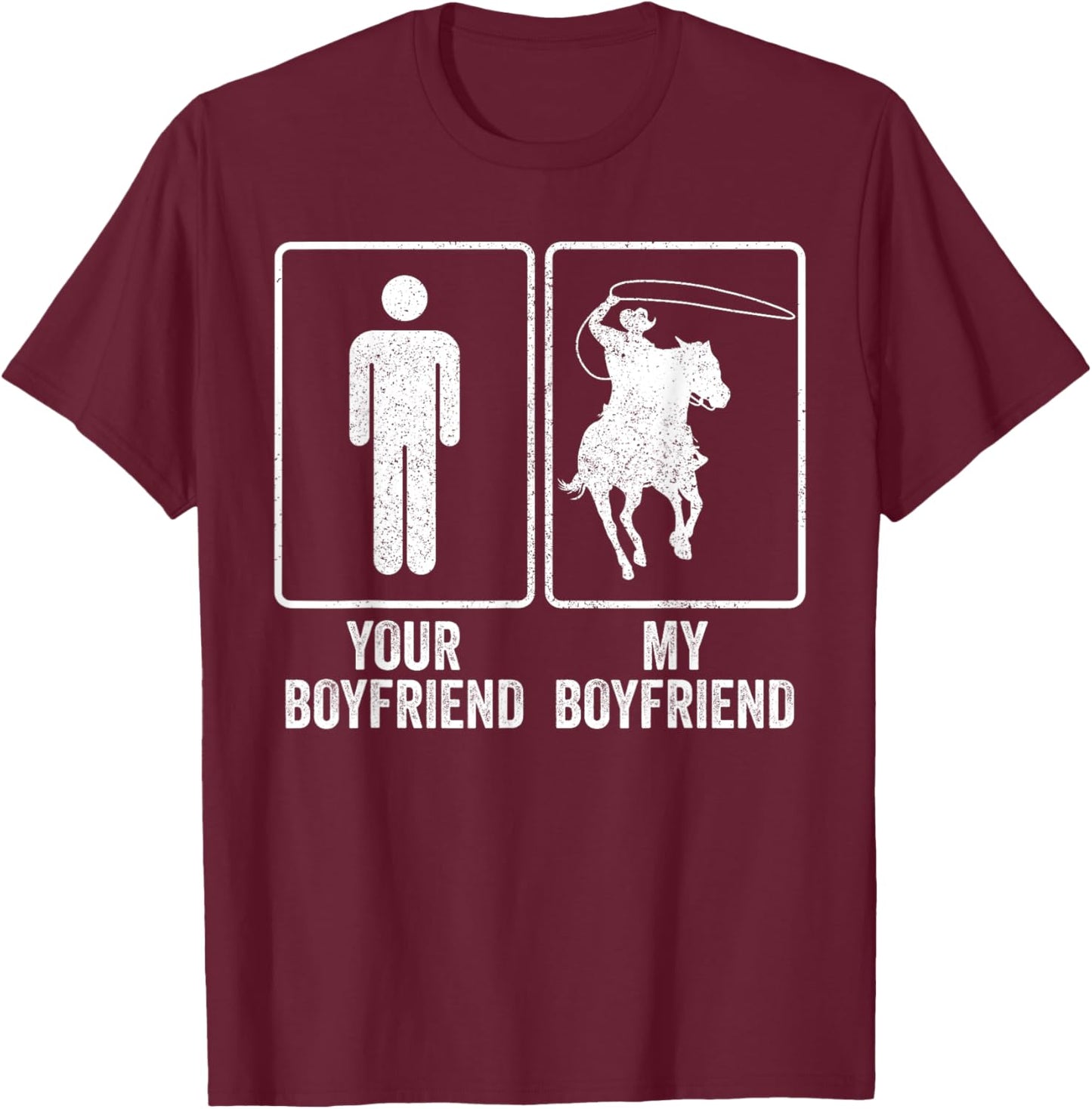 Funny Cowboy My Boyfriend Rodeo Relationship Joke T-Shirt - T-Shirt | Maroon