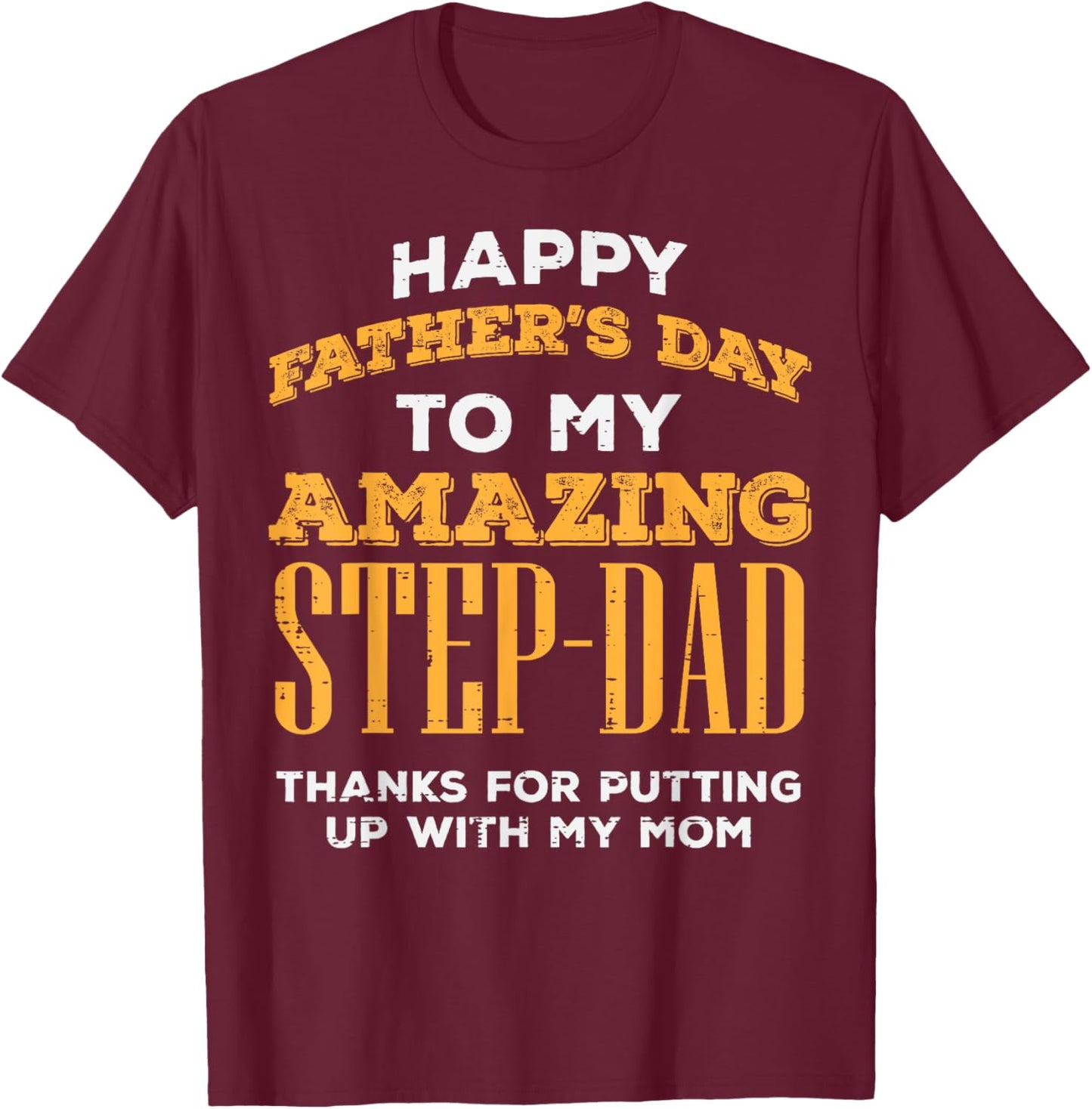 Happy Fathers Day Amazing Step Dad Thanks Stepdad Bonus Dad T-Shirt - T-Shirt | Maroon