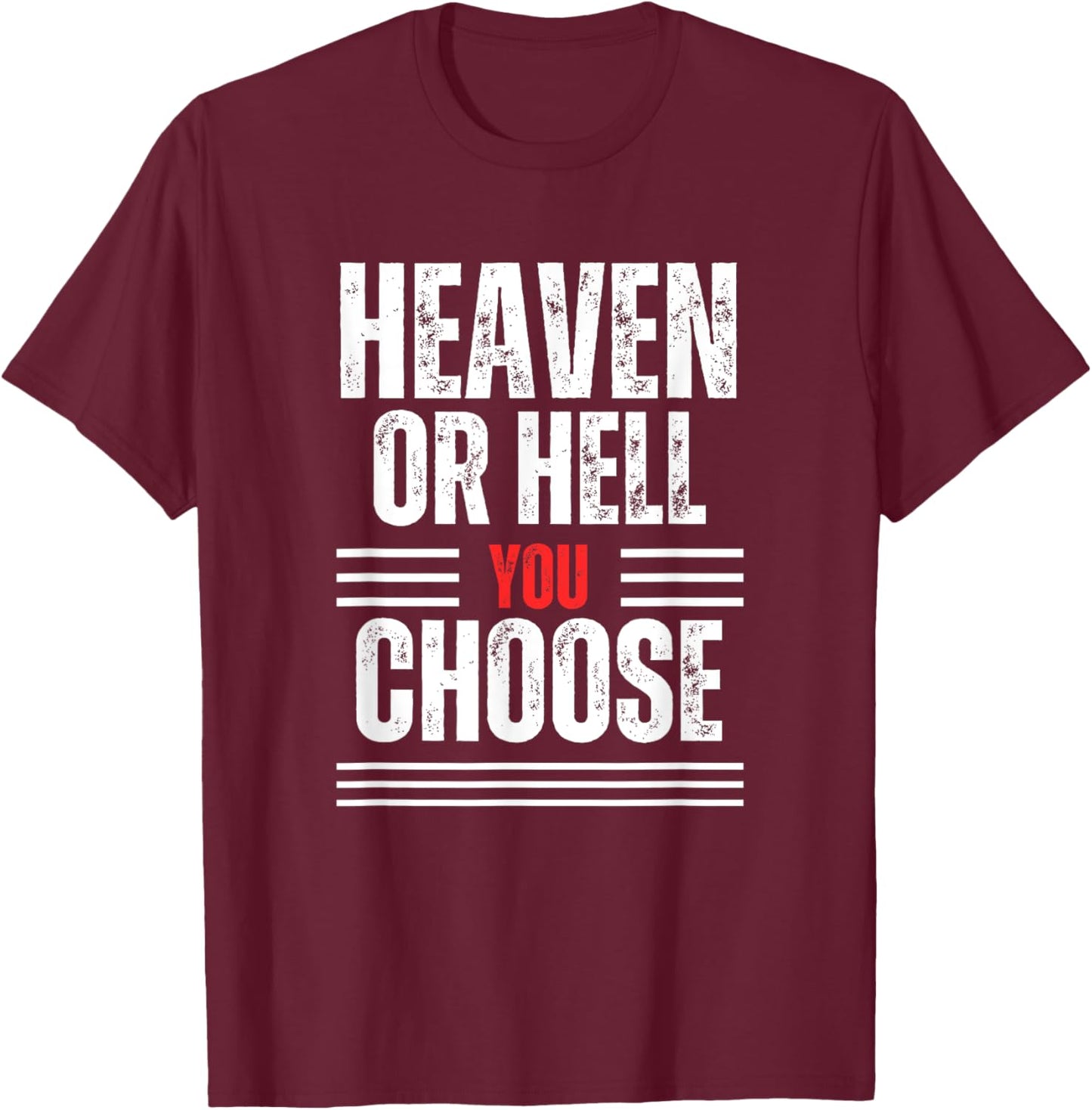 Heaven or Hell You Choose T-Shirt - T-Shirt | Maroon
