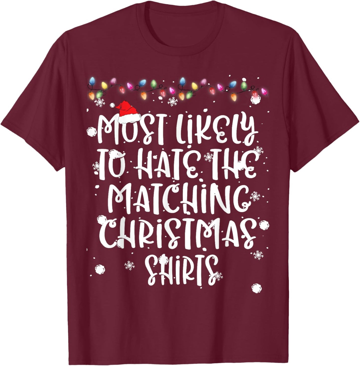 Most Likely To Hate Matching Christmas Funny Family Matching T-Shirt - T-Shirt | Maroon