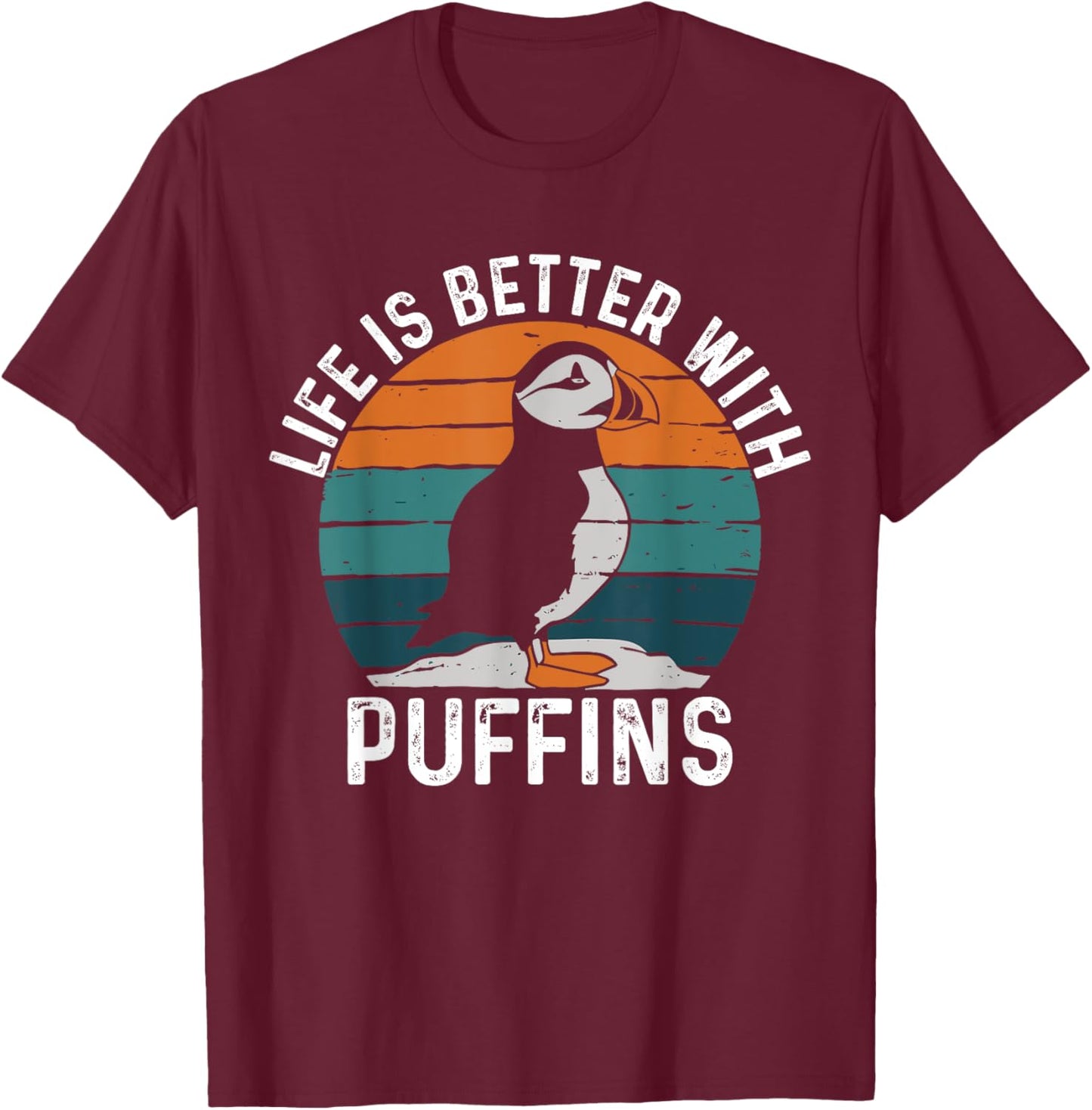 Life Is Better With Puffin Funny Puffin Lovers T-Shirt - T-Shirt | Maroon
