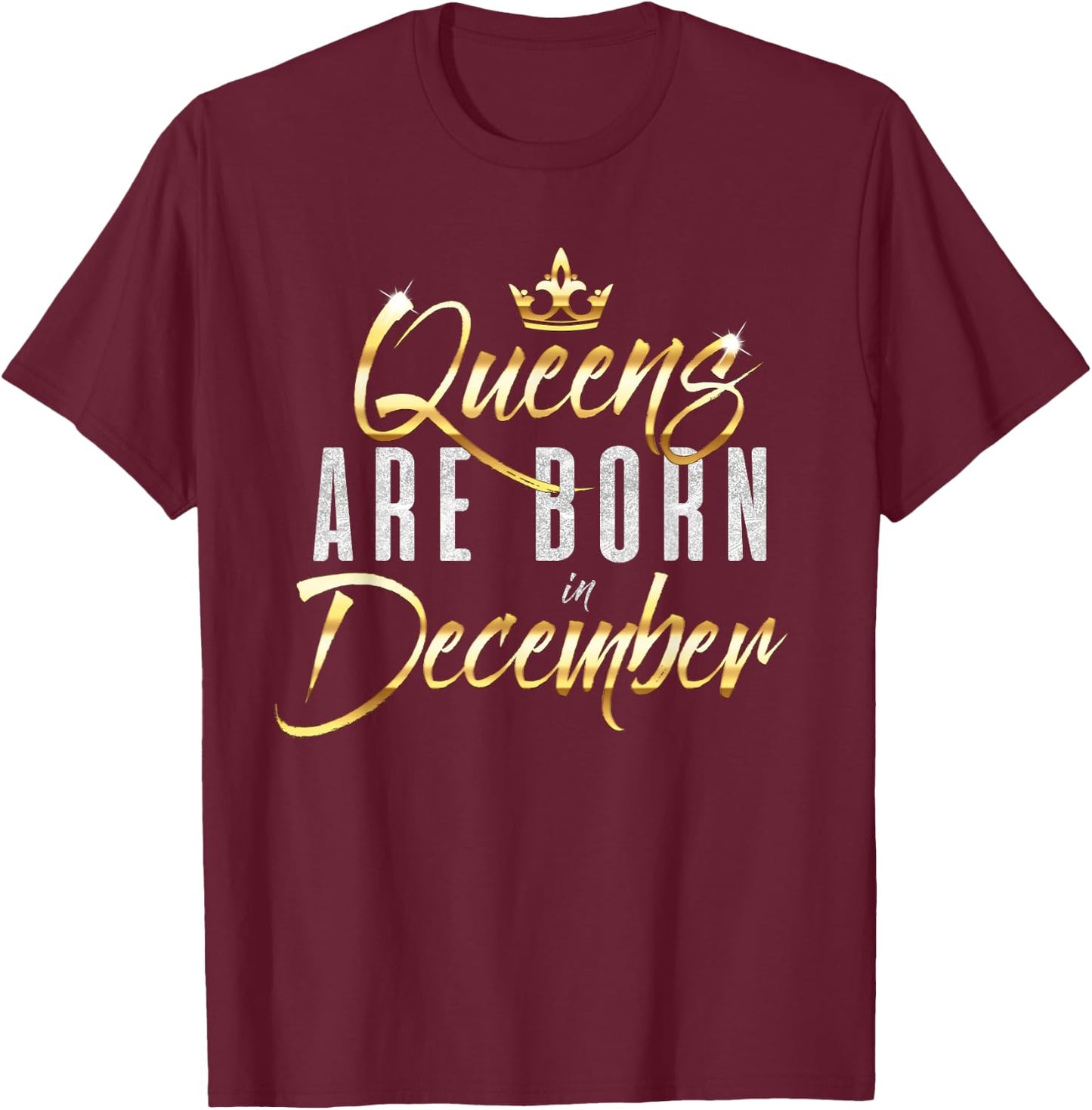 Queens Are Born In December Cute Birthday Gift Women Girls T-Shirt - T-Shirt | Maroon
