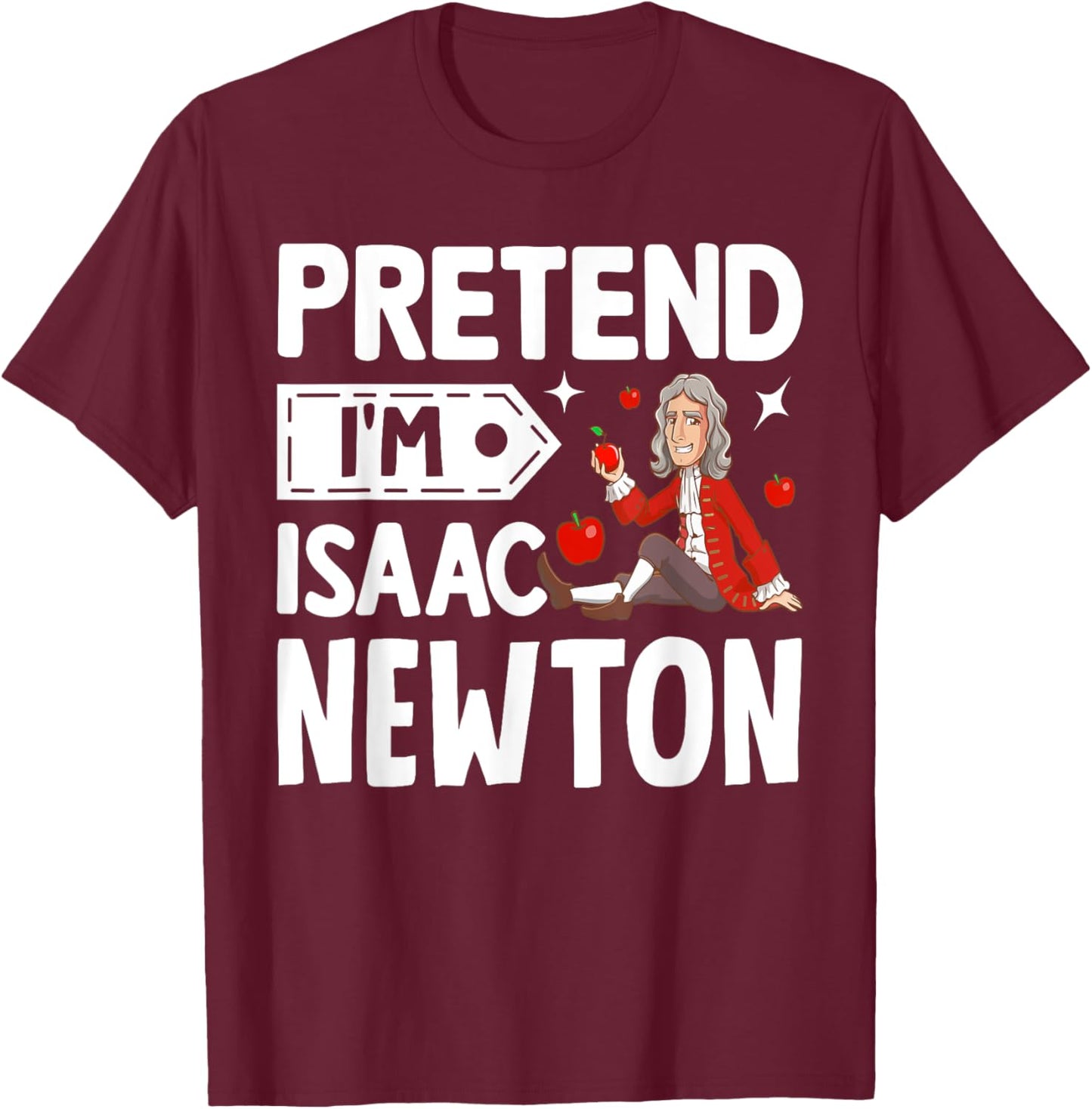 Pretend I'm Isaac Newton Costume Funny Halloween Party T-Shirt - T-Shirt | Maroon