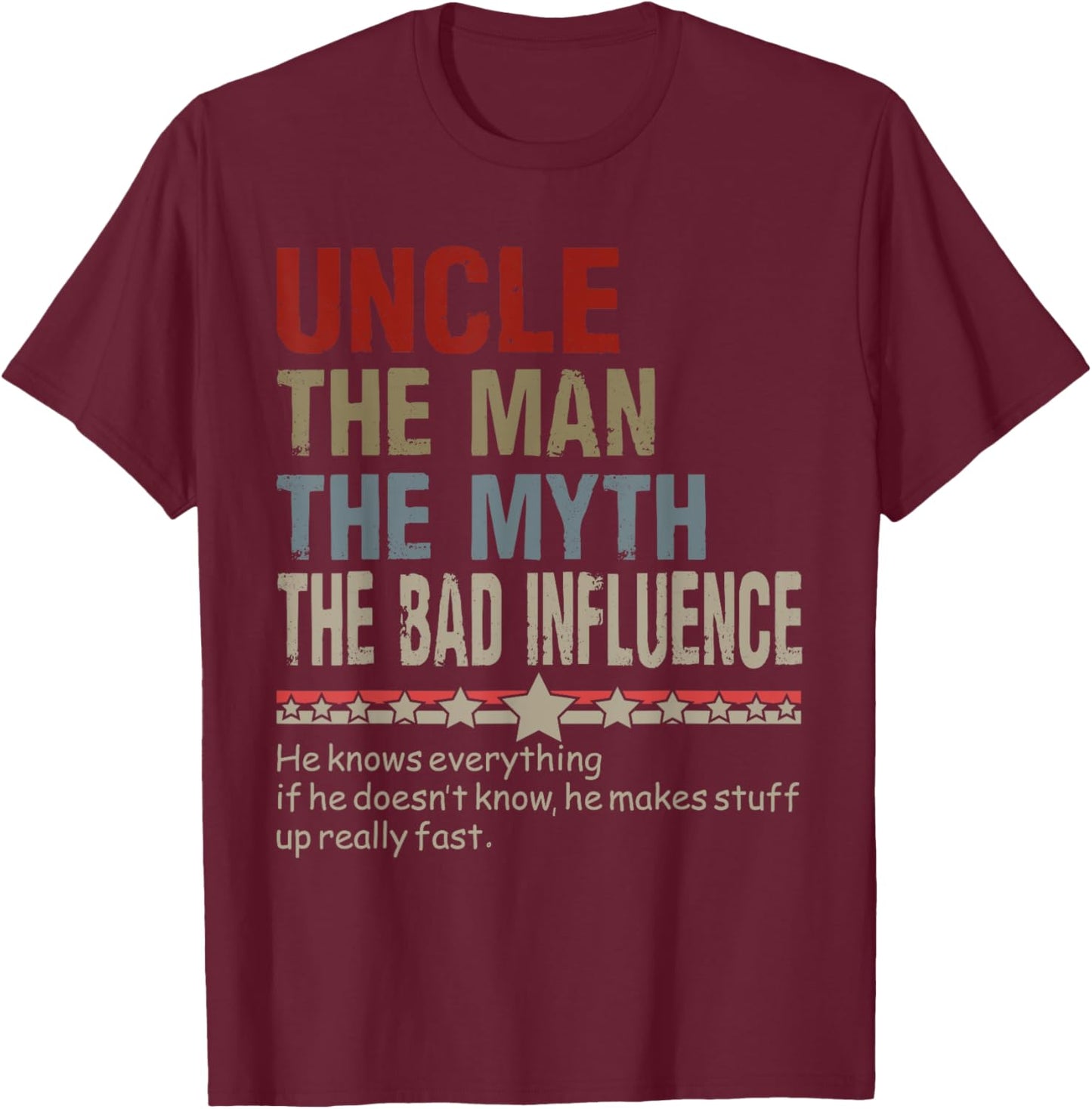 Uncle The Man The Myth The Bad Influence Father's Day T-Shirt - T-Shirt | Maroon