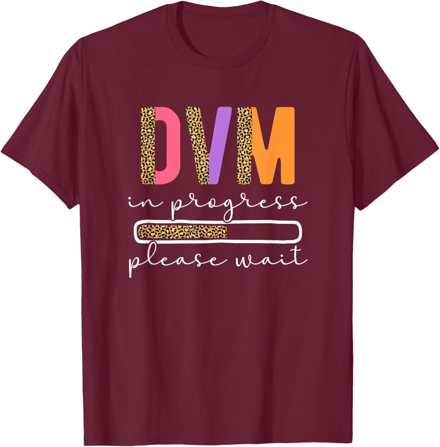DVM In Progress Future Veterinarian To Be Veterinary Student T-Shirt - T-Shirt | Maroon