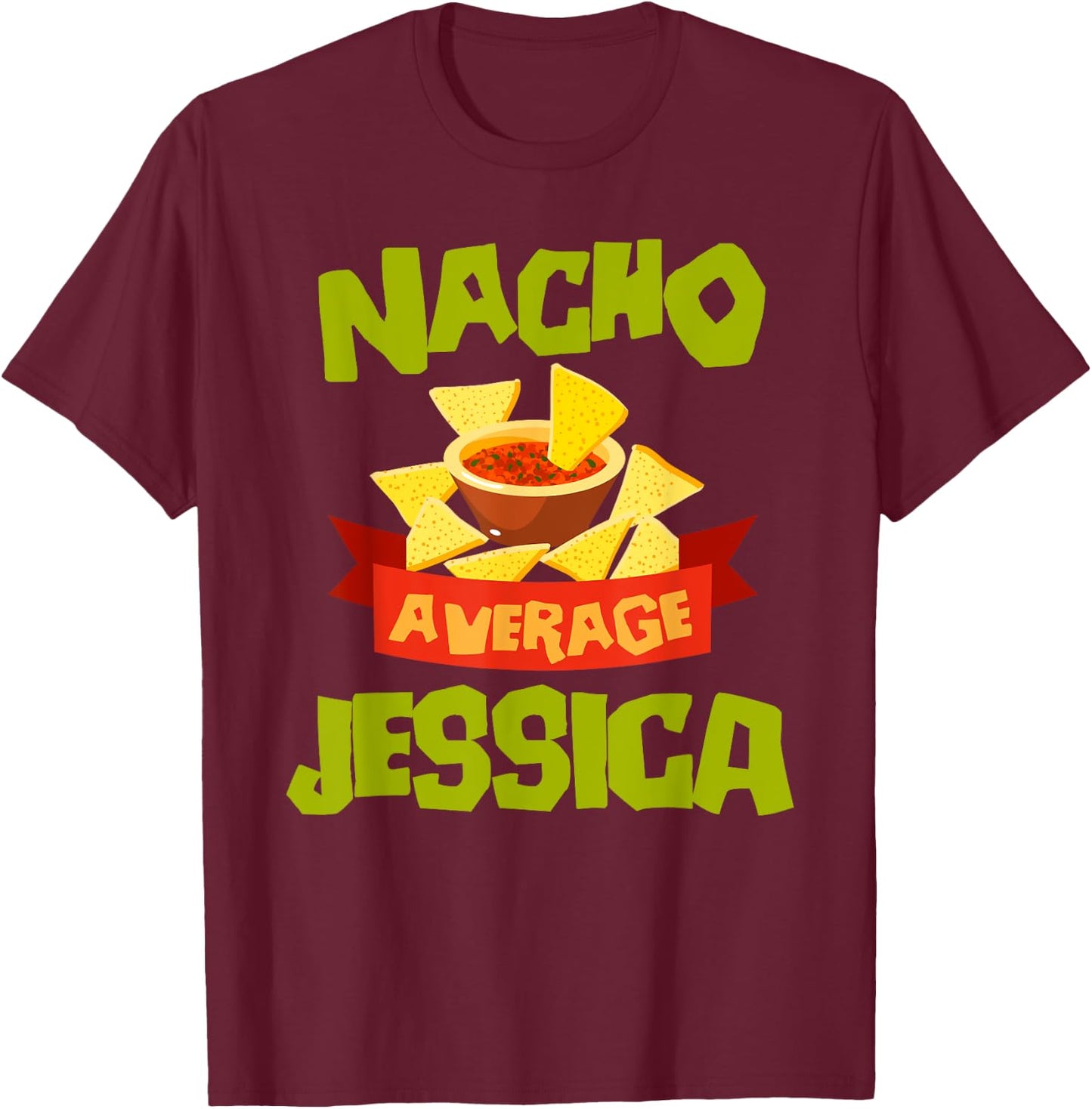 NACHO AVERAGE JESSICA Funny Birthday Personalized Name Gift T-Shirt - T-Shirt | Maroon