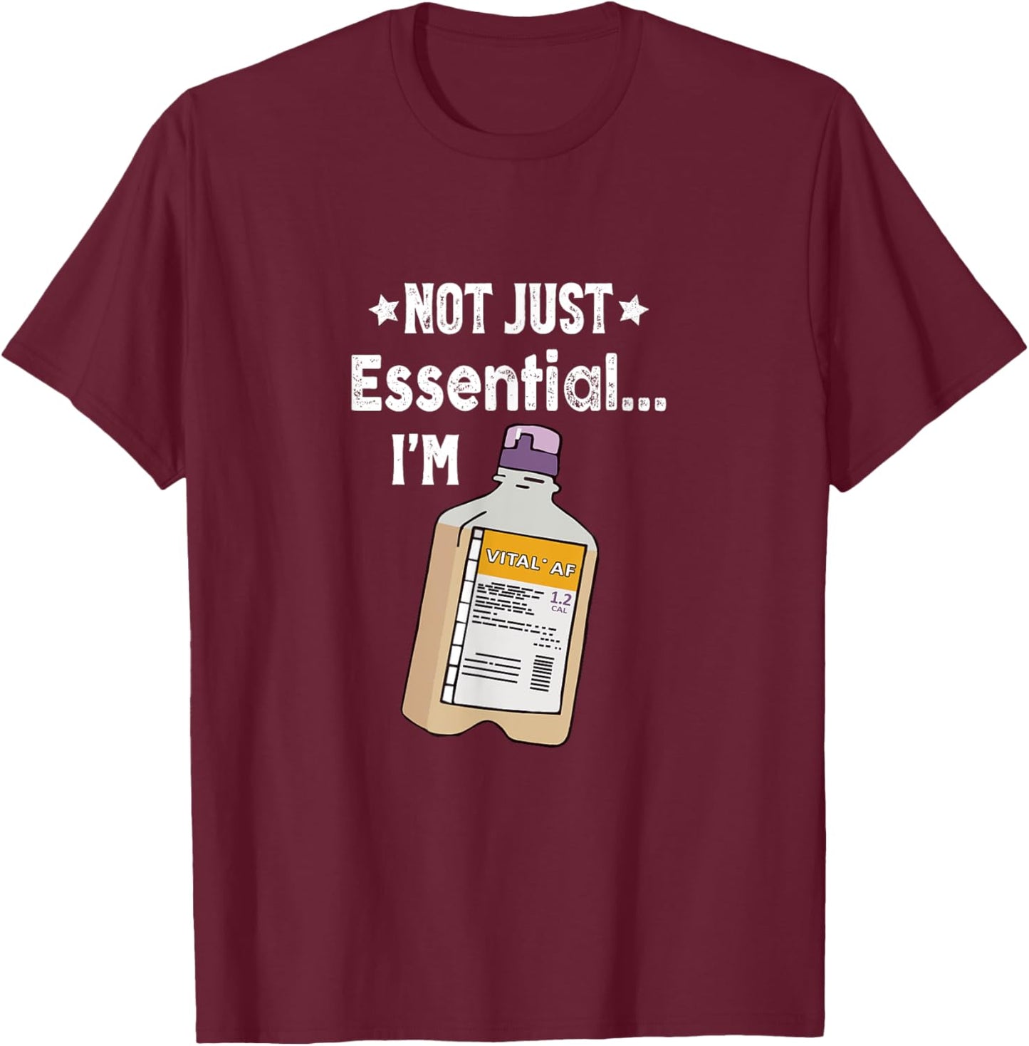 Funny Nurse Dietician RD RN Not Just Eessential I'm Vital AF T-Shirt - T-Shirt | Maroon