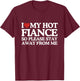 I Love My Fiance Shirt I Love My Hot Girlfriend So Stay Away T-Shirt - T-Shirt | Maroon