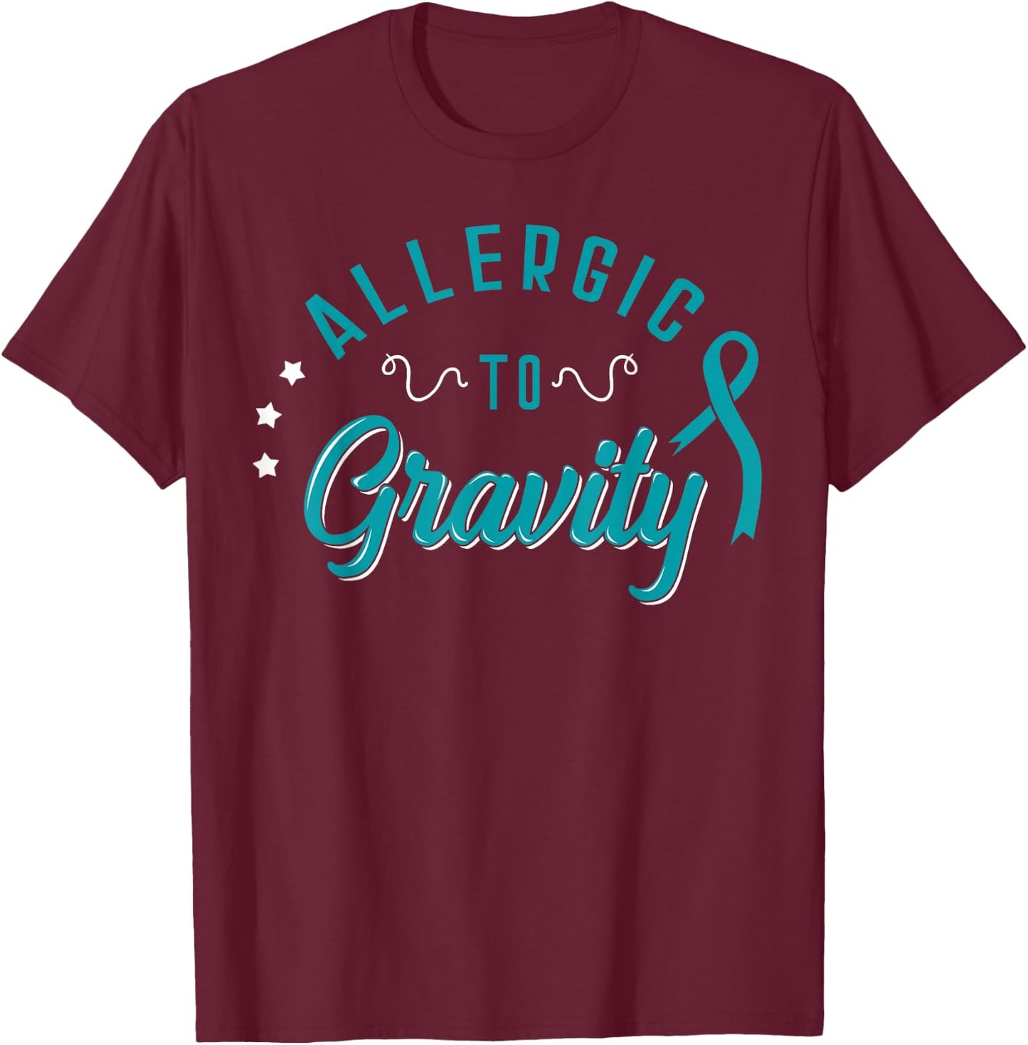 Allergic To Gravity POTS Awareness Dysautonomy T-Shirt - T-Shirt | Maroon