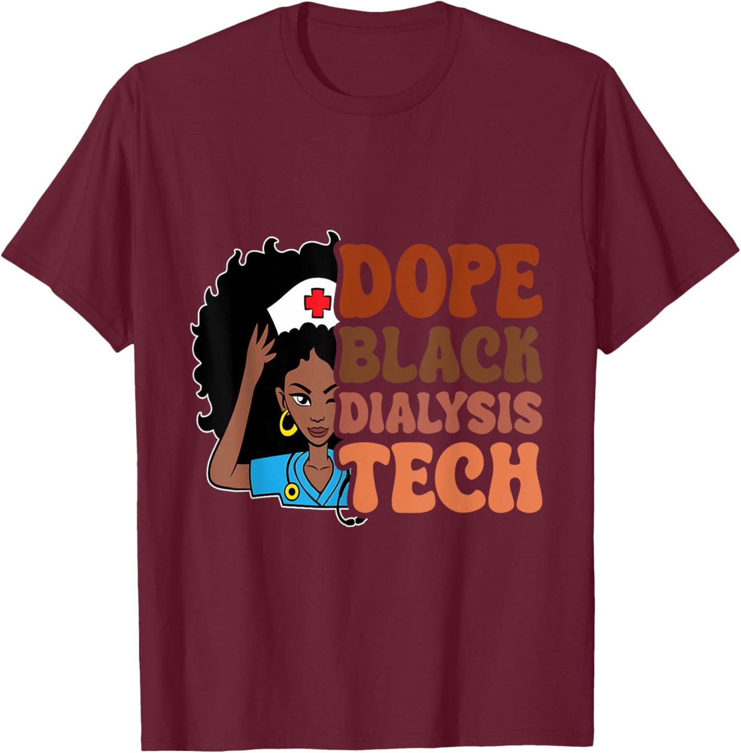 Dope Black Dialysis Tech Black History Technician Melanin T-Shirt - T-Shirt | Maroon