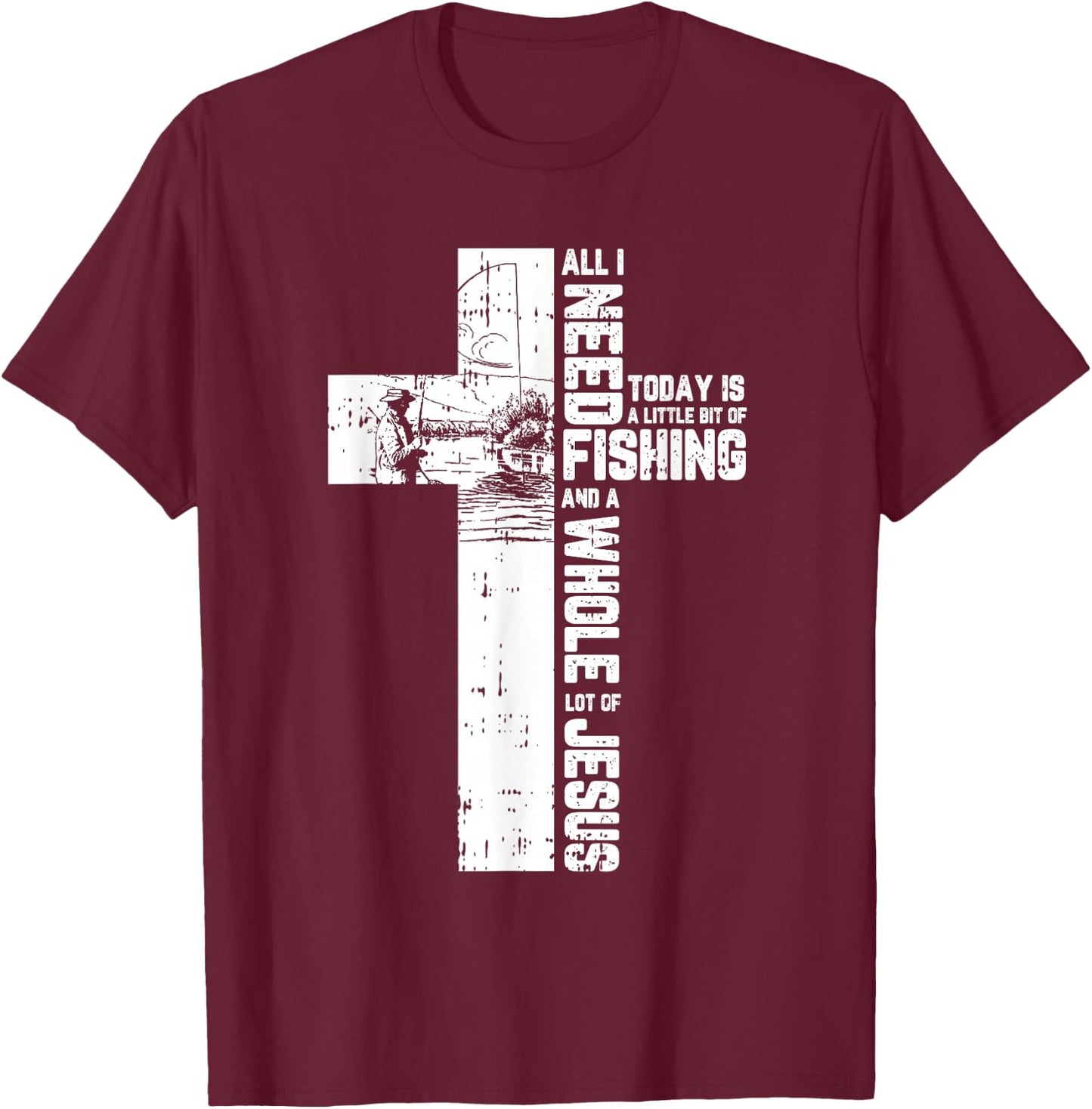 Fishing Angler Cross Jesus Christian Quote Fisherman Gifts T-Shirt - T-Shirt | Maroon