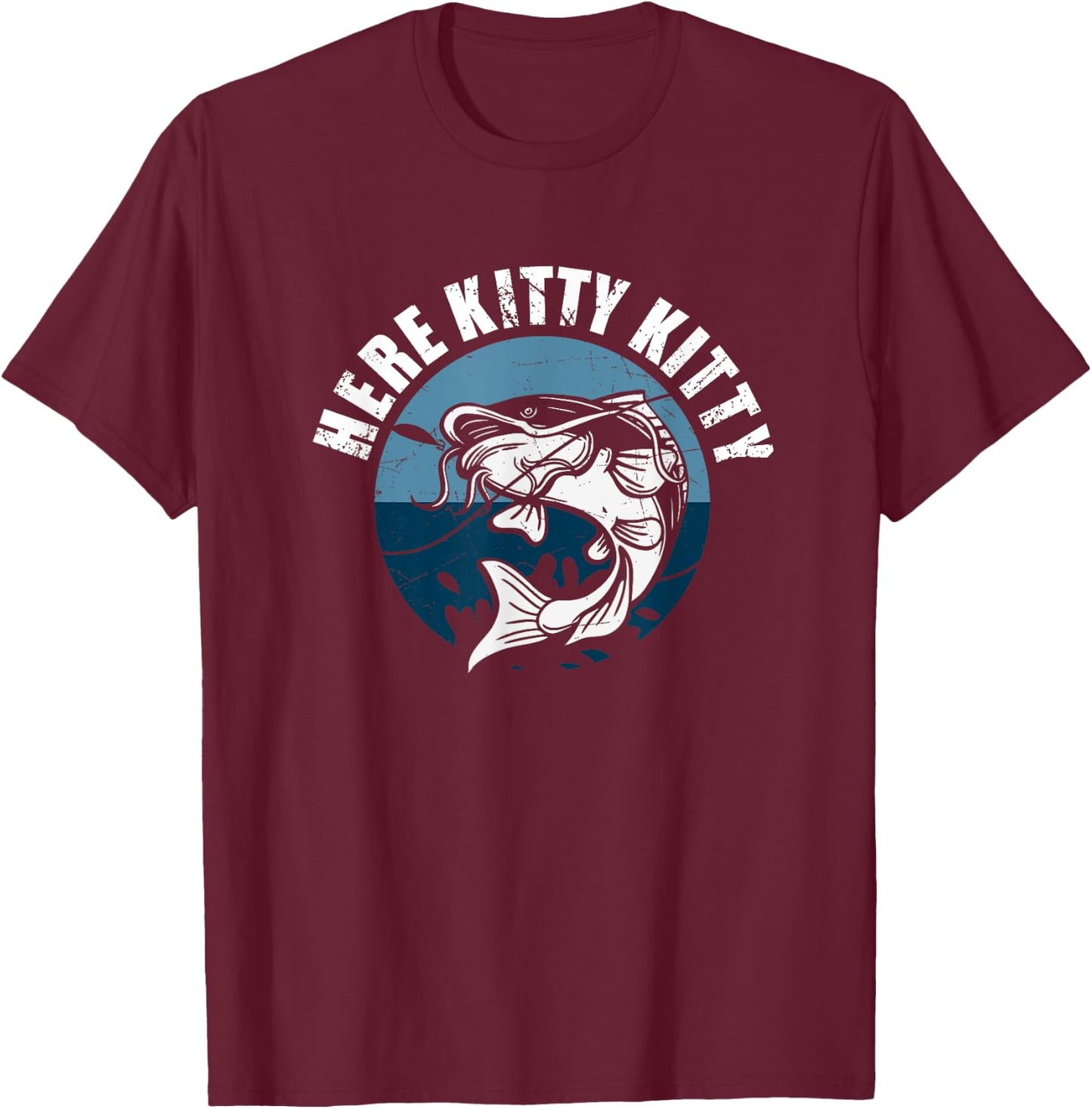 Here Kitty Kitty Funny Catfish Fishing T-Shirt - T-Shirt | Maroon