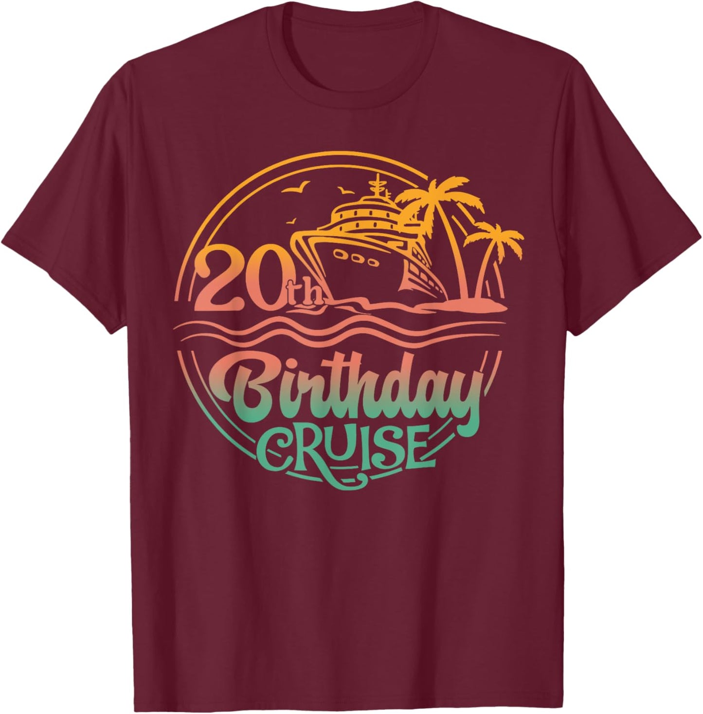 20th Birthday Cruise 20 Years Old Birthday Cruising Crew T-Shirt - T-Shirt | Maroon