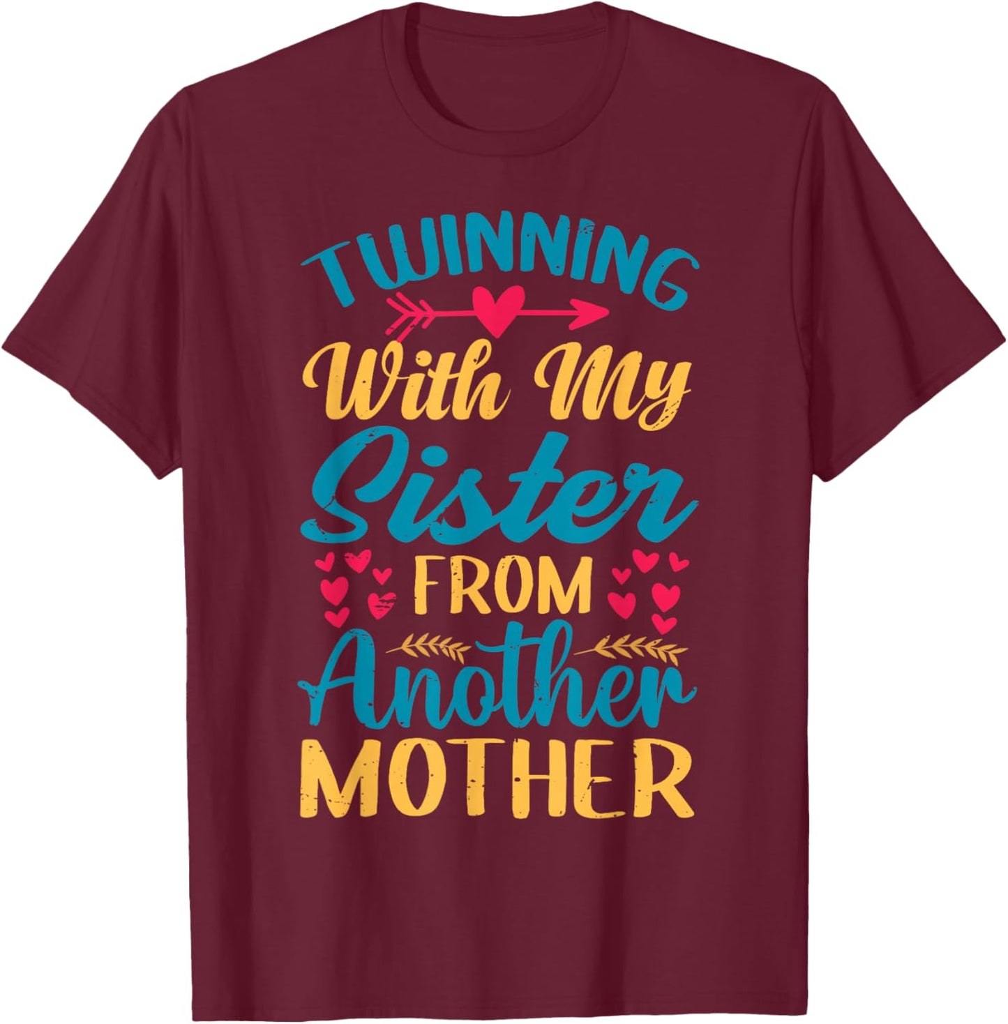 Twinning With My Sister From Another Mother - Step-Sister T-Shirt - T-Shirt | Maroon