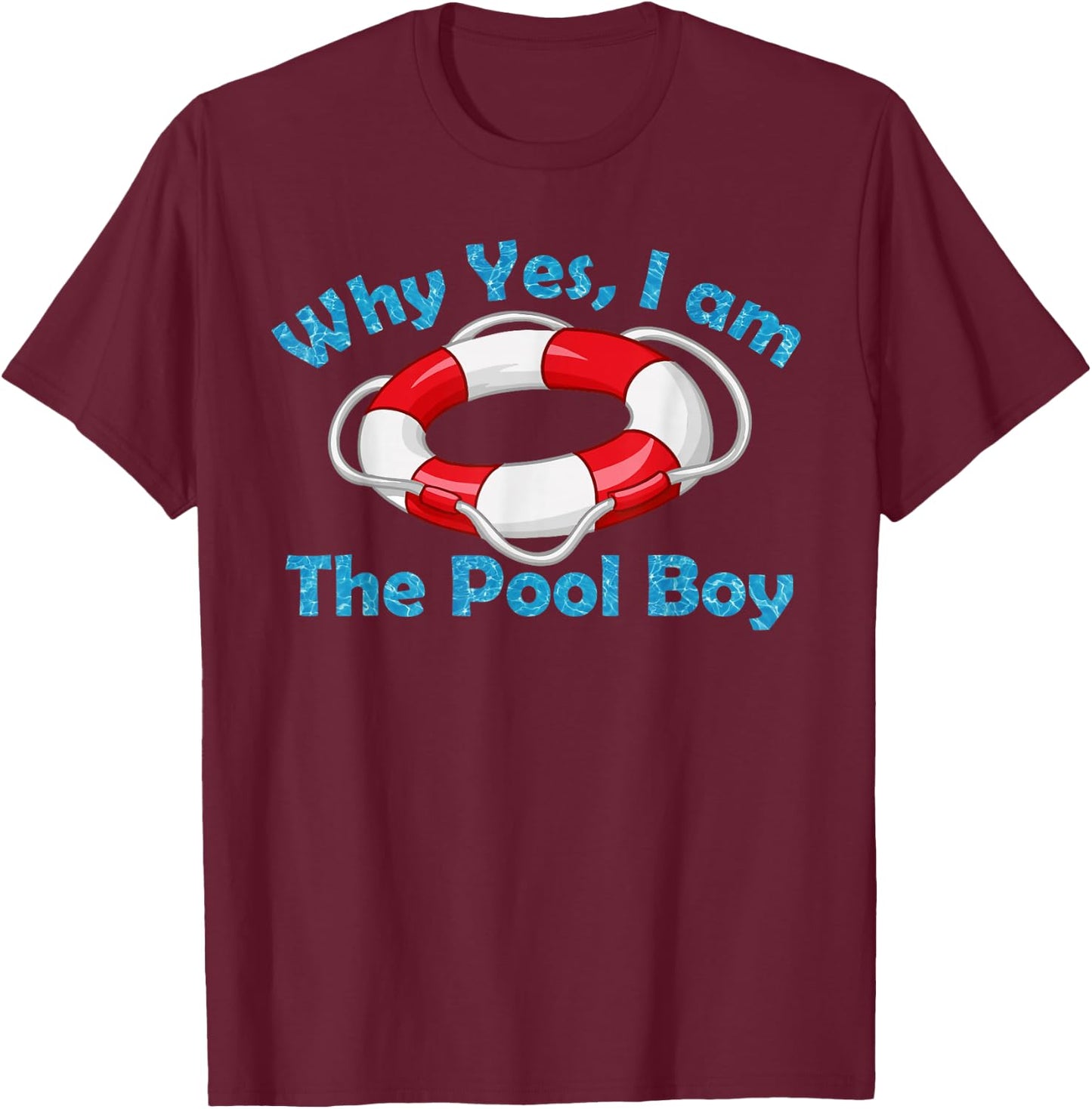 Why Yes I Am The Pool Boy - Cool Swimming Accessories Gift T-Shirt - T-Shirt | Maroon