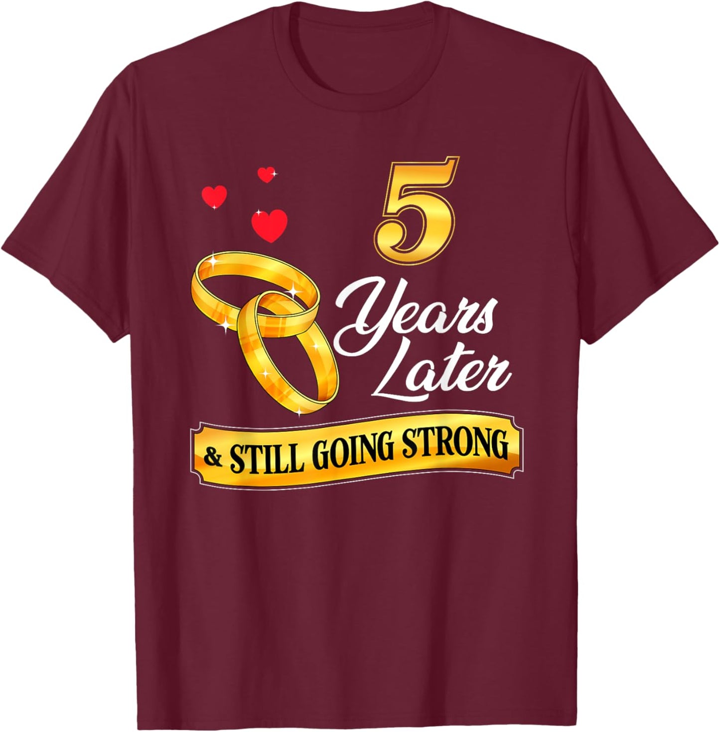 Celebrate 5 Years Of Marriage! 5th Wedding Anniversary T-Shirt - T-Shirt | Maroon