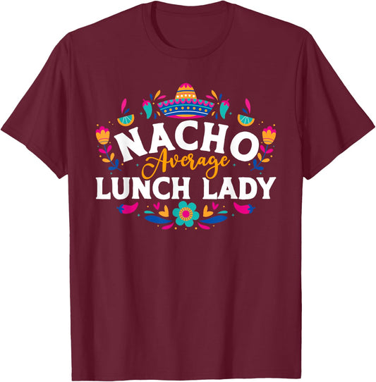 Nacho Average Lunch Lady Cinco De Mayo Matching Family T-Shirt - T-Shirt | Maroon