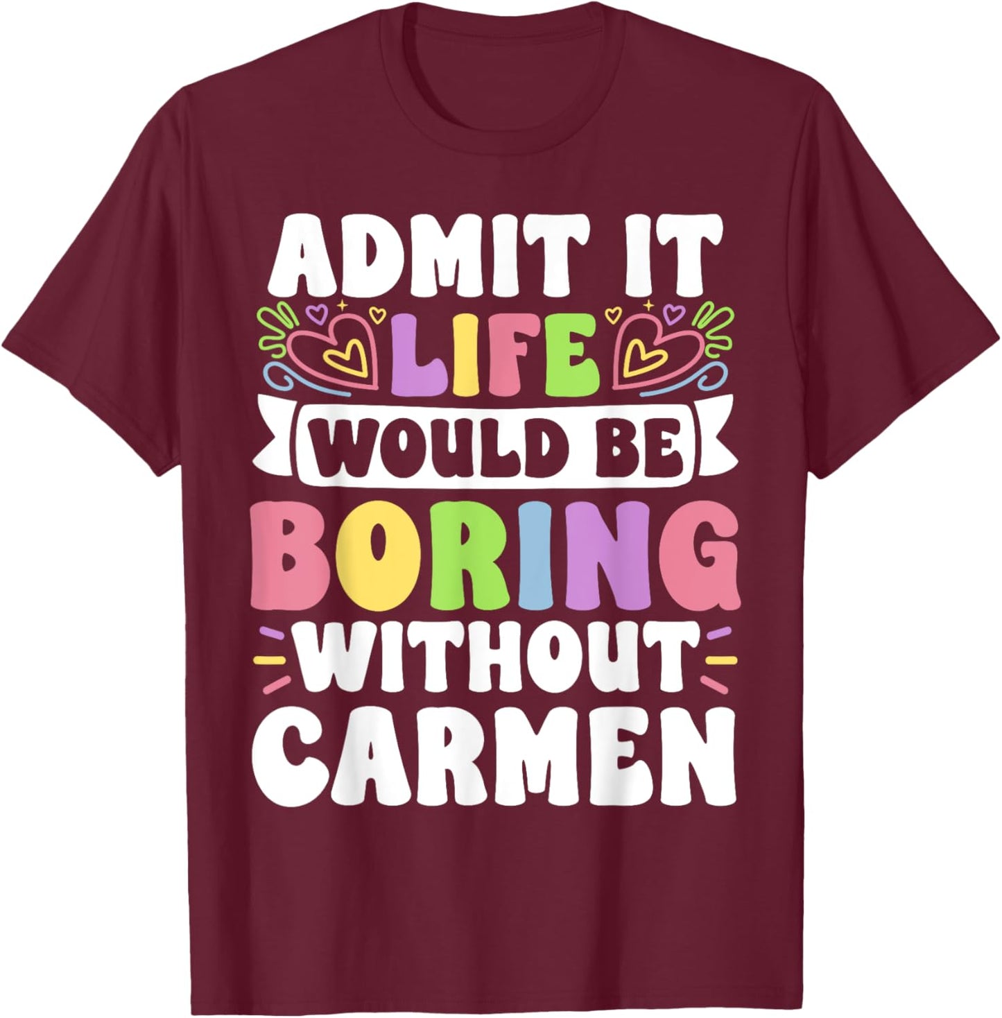 Carmen Personalized Name Funny Saying First Name Family T-Shirt - T-Shirt | Maroon