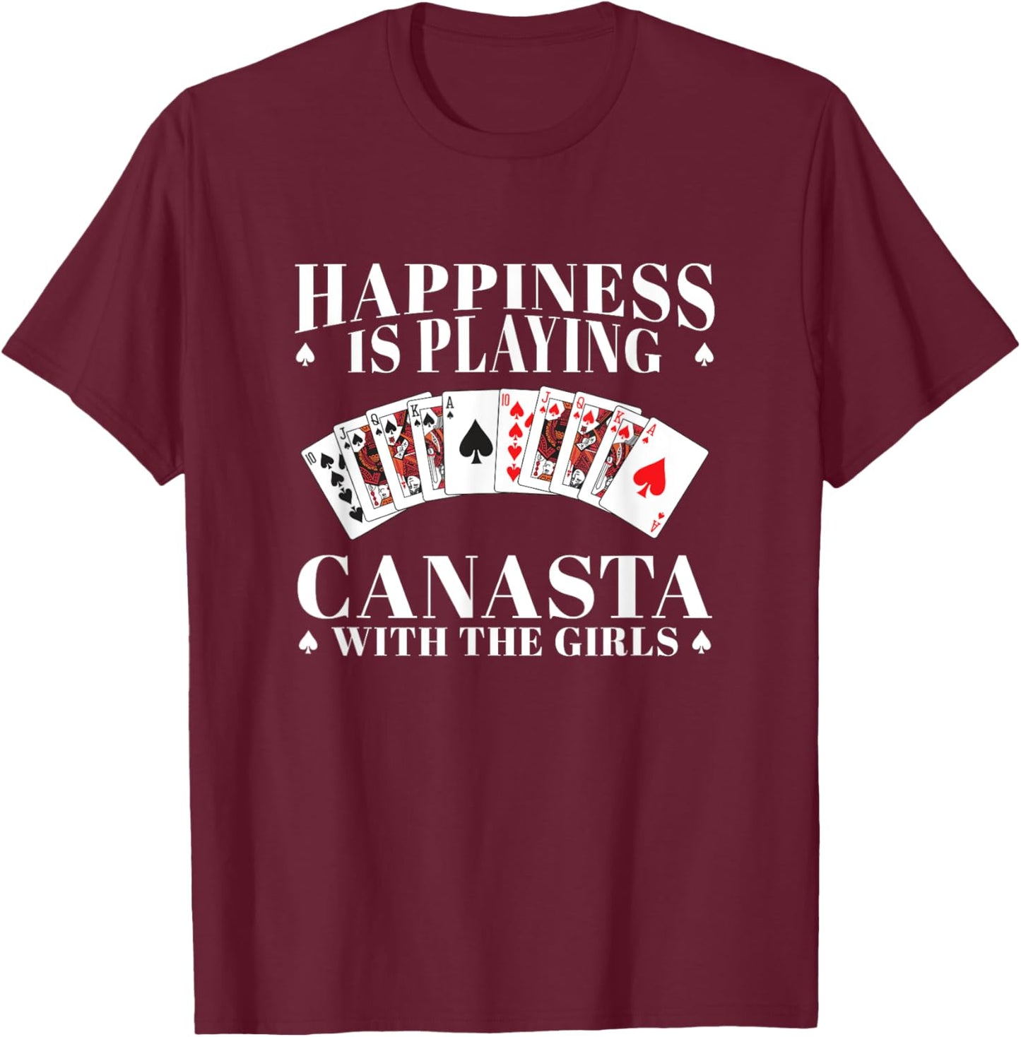 Happiness Is Playing Funny Canasta Card Game With The Girls T-Shirt - T-Shirt | Maroon