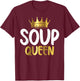 Soup Queen Soup Lover T-Shirt - T-Shirt | Maroon