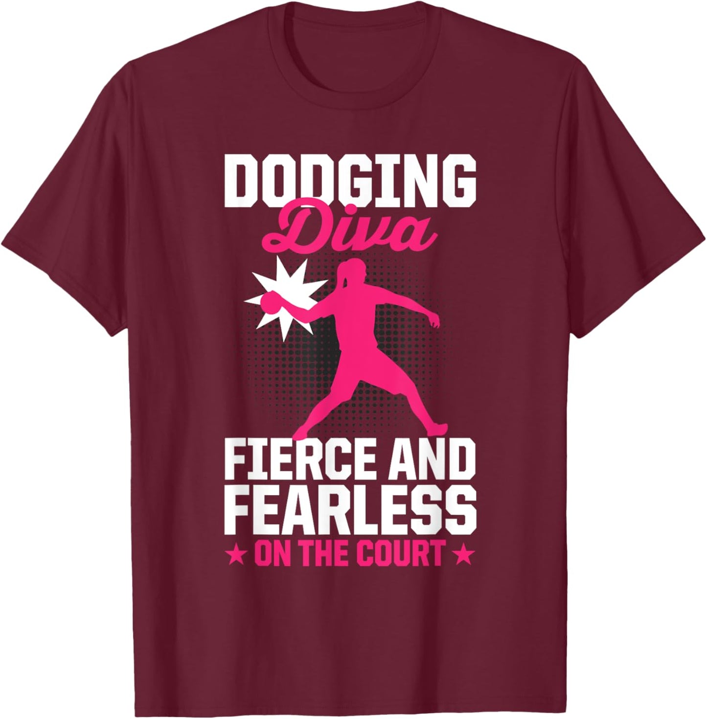 Women Dodging Diva Fierce And Fearless On The Court Ball T-Shirt - T-Shirt | Maroon