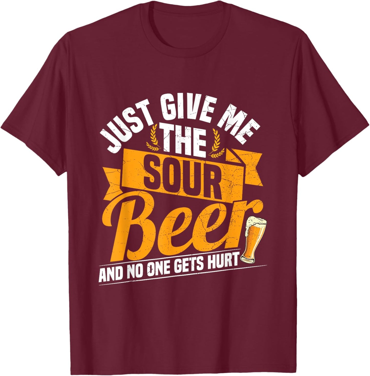 Sour Beer Craft Drinking Quote for a Sour Beer Lover T-Shirt - T-Shirt | Maroon