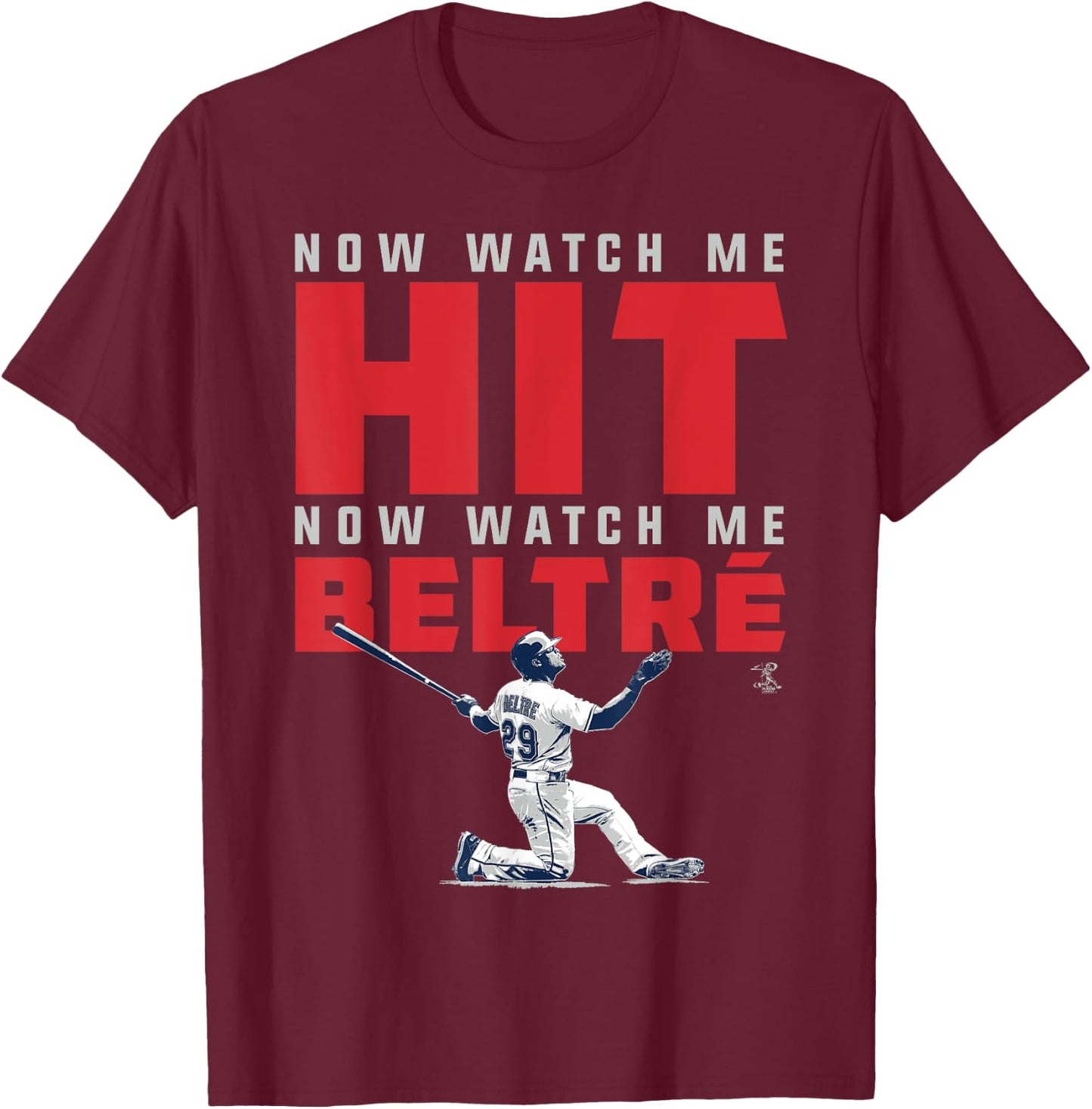 Adrian Beltre Now Watch Me - Apparel T-Shirt - T-Shirt | Maroon