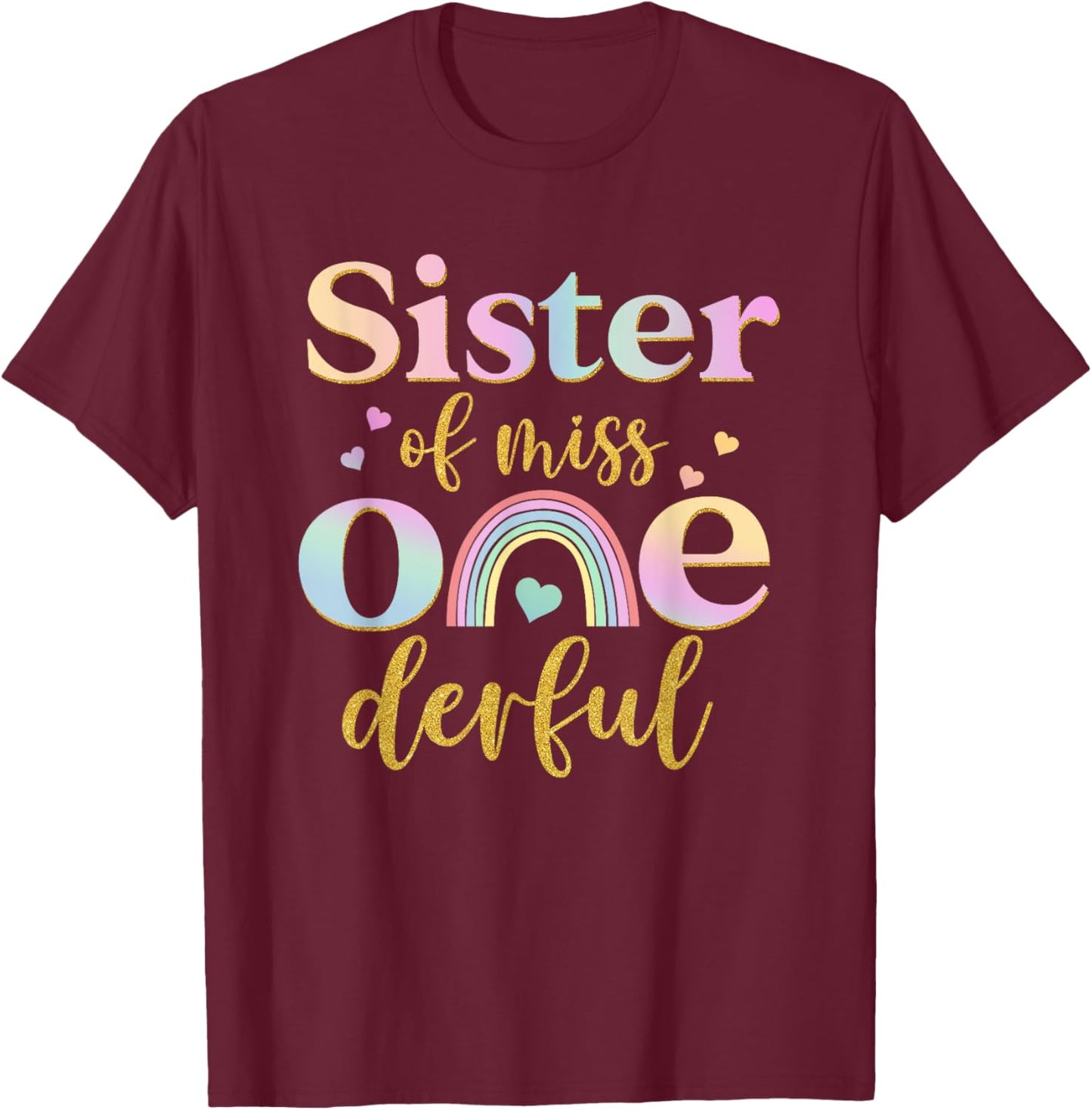 Sister of Miss Onederful 1st Birthday Girl Cute Rainbow T-Shirt - T-Shirt | Maroon