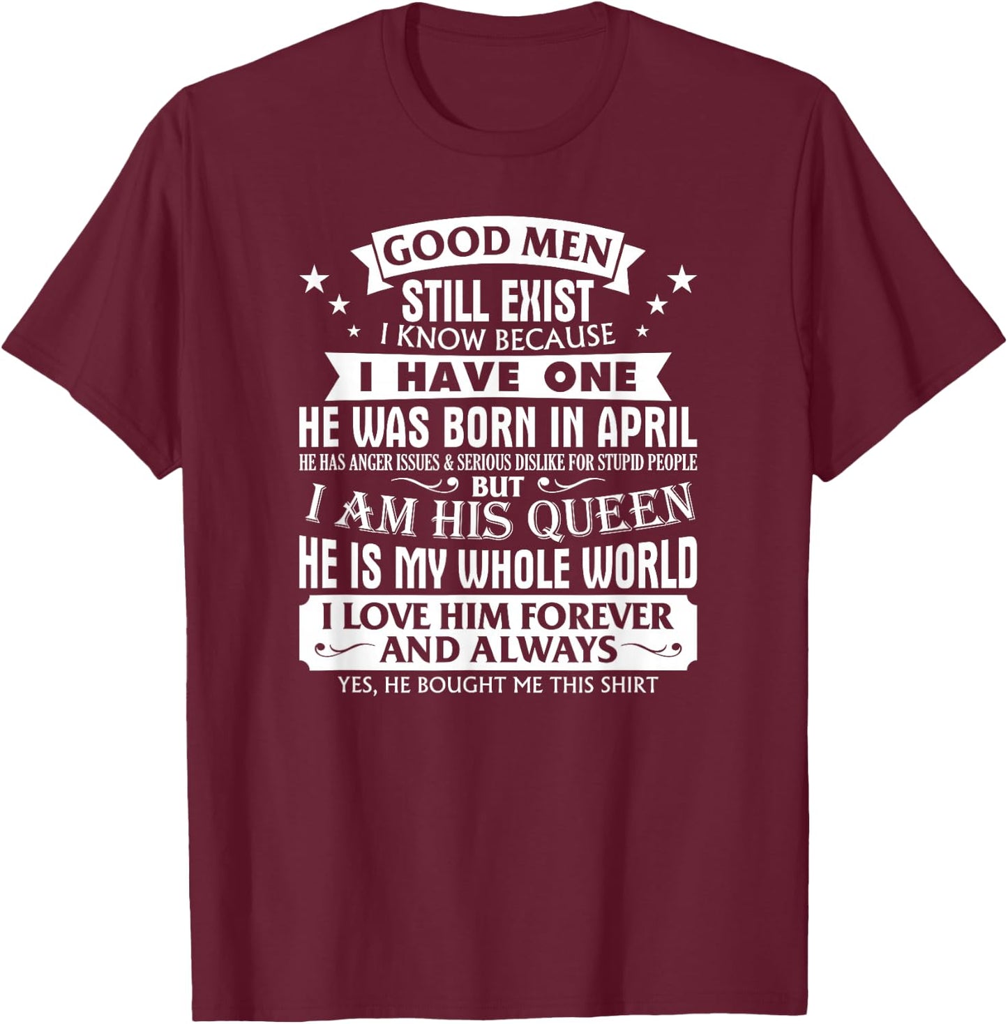 Good Men Still Exist Man Born In April Funny For Girlfriend T-Shirt - T-Shirt | Maroon