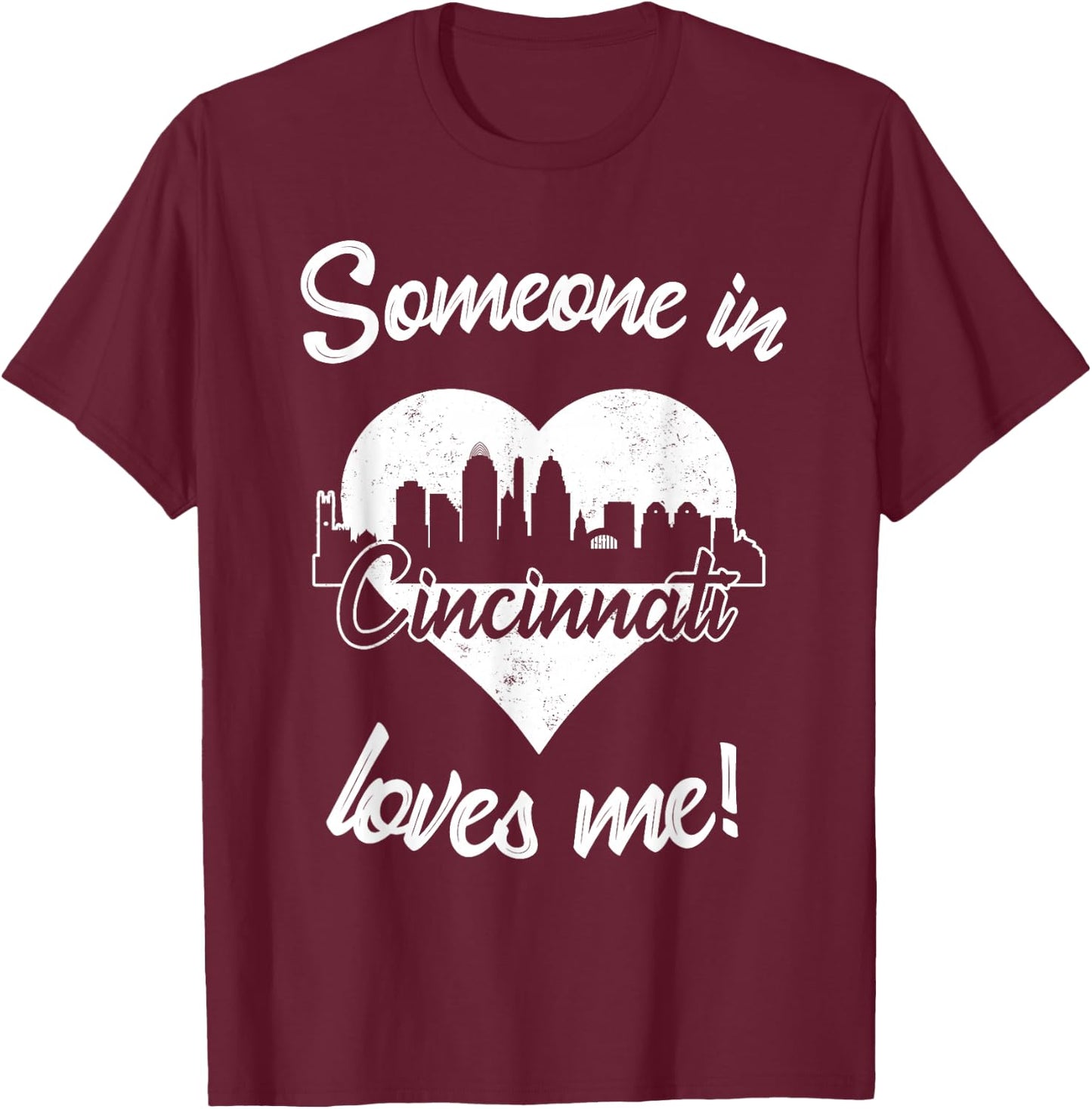 Someone In Cincinnati Ohio Loves Me Heart Skyline T-Shirt - T-Shirt | Maroon