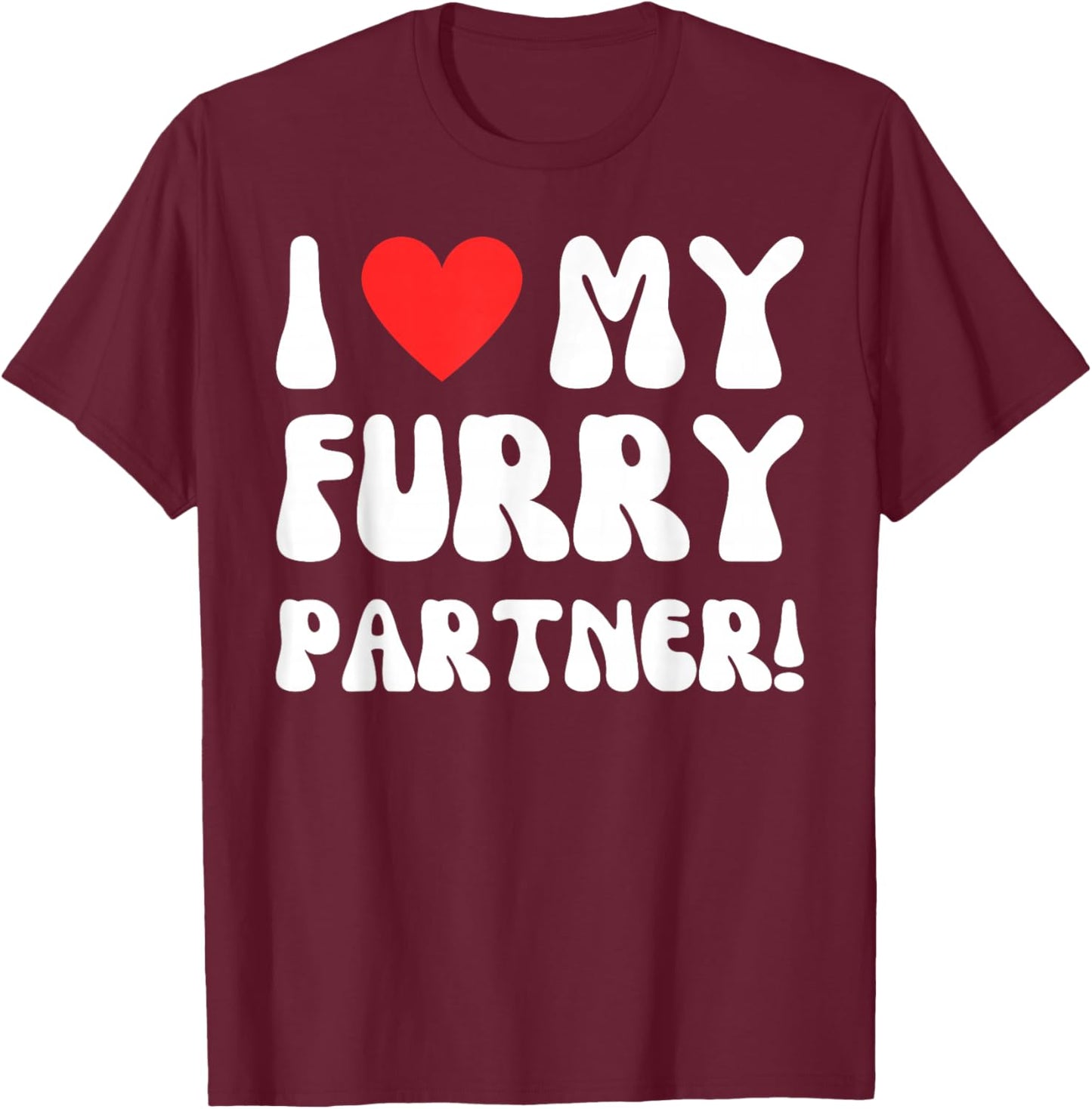 I Love My Furry Partner! Funny Furries Fandom Convention T-Shirt - T-Shirt | Maroon