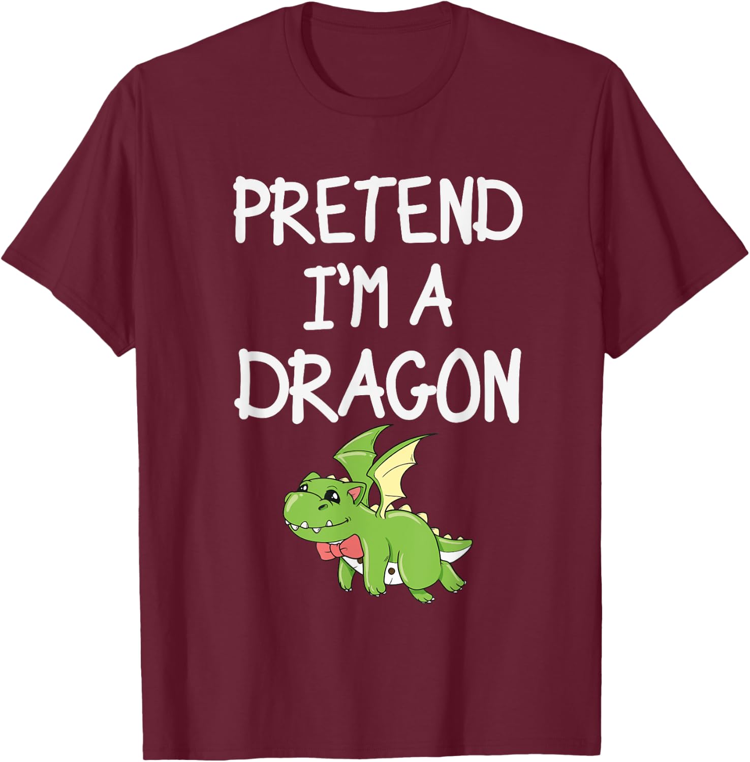 Pretend Im A Dragon T-Shirt - T-Shirt | Maroon