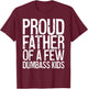 Proud Father Of A Few Dumbass Kids Shirt Funny Fathers Day T-Shirt - T-Shirt | Maroon