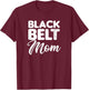 Taekwondo Mom Design Black Belt Mother Gift T-Shirt - T-Shirt | Maroon