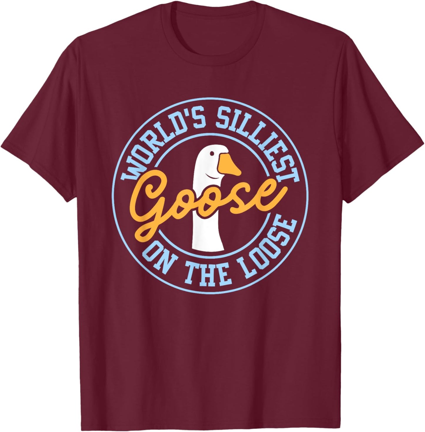 World's Silliest Goose On The Loose Funny Goose Meme Silly T-Shirt - T-Shirt | Maroon