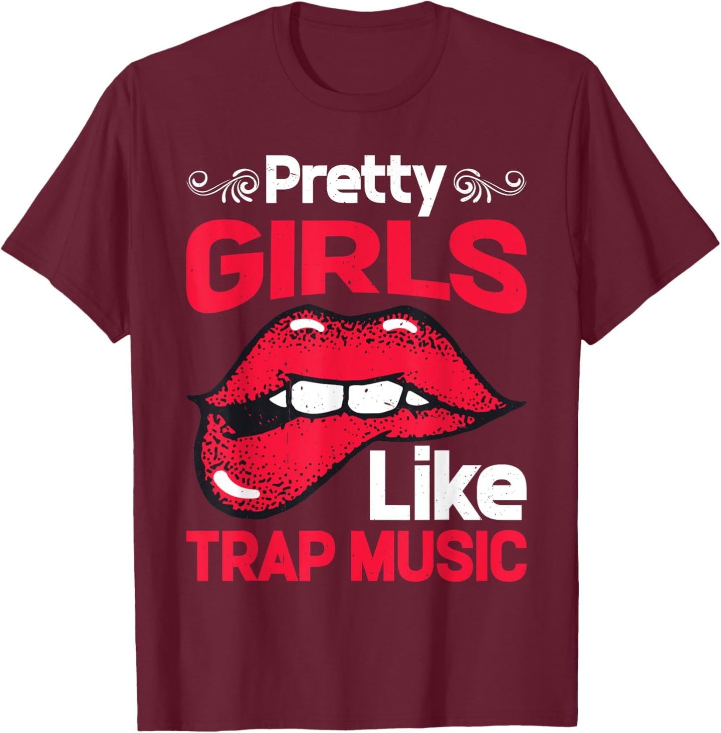 Pretty Girls Like Trap Music T-Shirt - T-Shirt | Maroon
