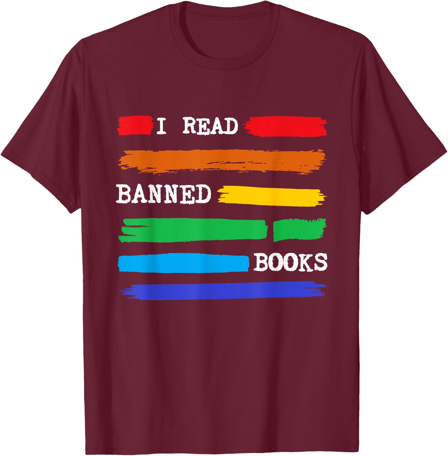 Colorful I Read Banned Books Fun Librarian Week Gift Rainbow T-Shirt - T-Shirt | Maroon