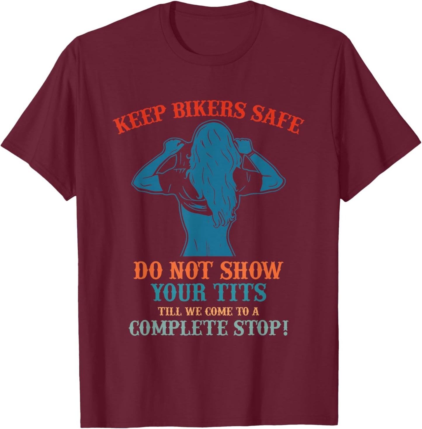 Keep Bikers Safe Do Not Show Your Tits Till We Come Vintage T-Shirt - T-Shirt | Maroon