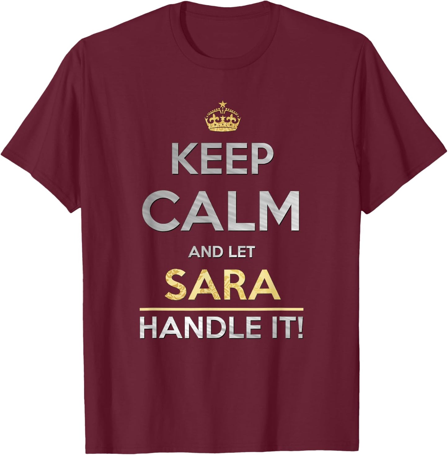 Keep Calm And Let Sara Handle It T-Shirt - T-Shirt | Maroon