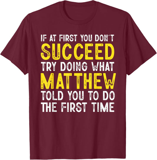 Matthew If At First You Don't Succeed Funny Matthew Name T-Shirt - T-Shirt | Maroon