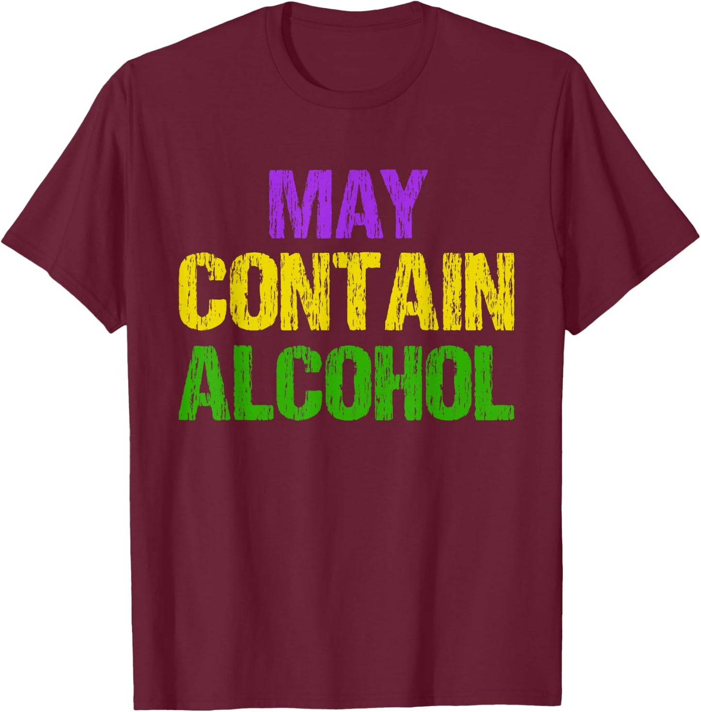 Funny Mardi Gras May Contain Alcohol Men And Women Gift T-Shirt - T-Shirt | Maroon