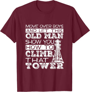 Funny Move Over Boys Old Man Tower Climber T-Shirt - T-Shirt | Maroon