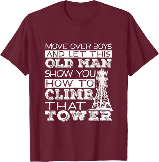 Funny Move Over Boys Old Man Tower Climber T-Shirt - T-Shirt | Maroon