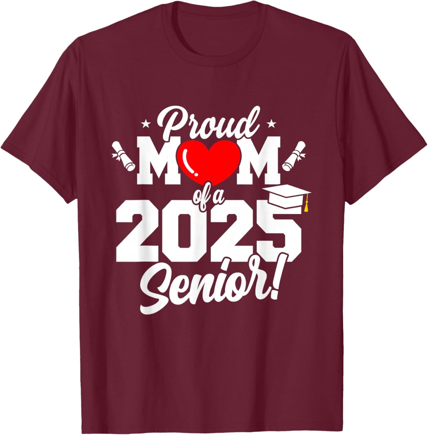 Mom Senior 2025 Proud Mom Of A Class Of 2025 Graduate T-Shirt - T-Shirt | Maroon